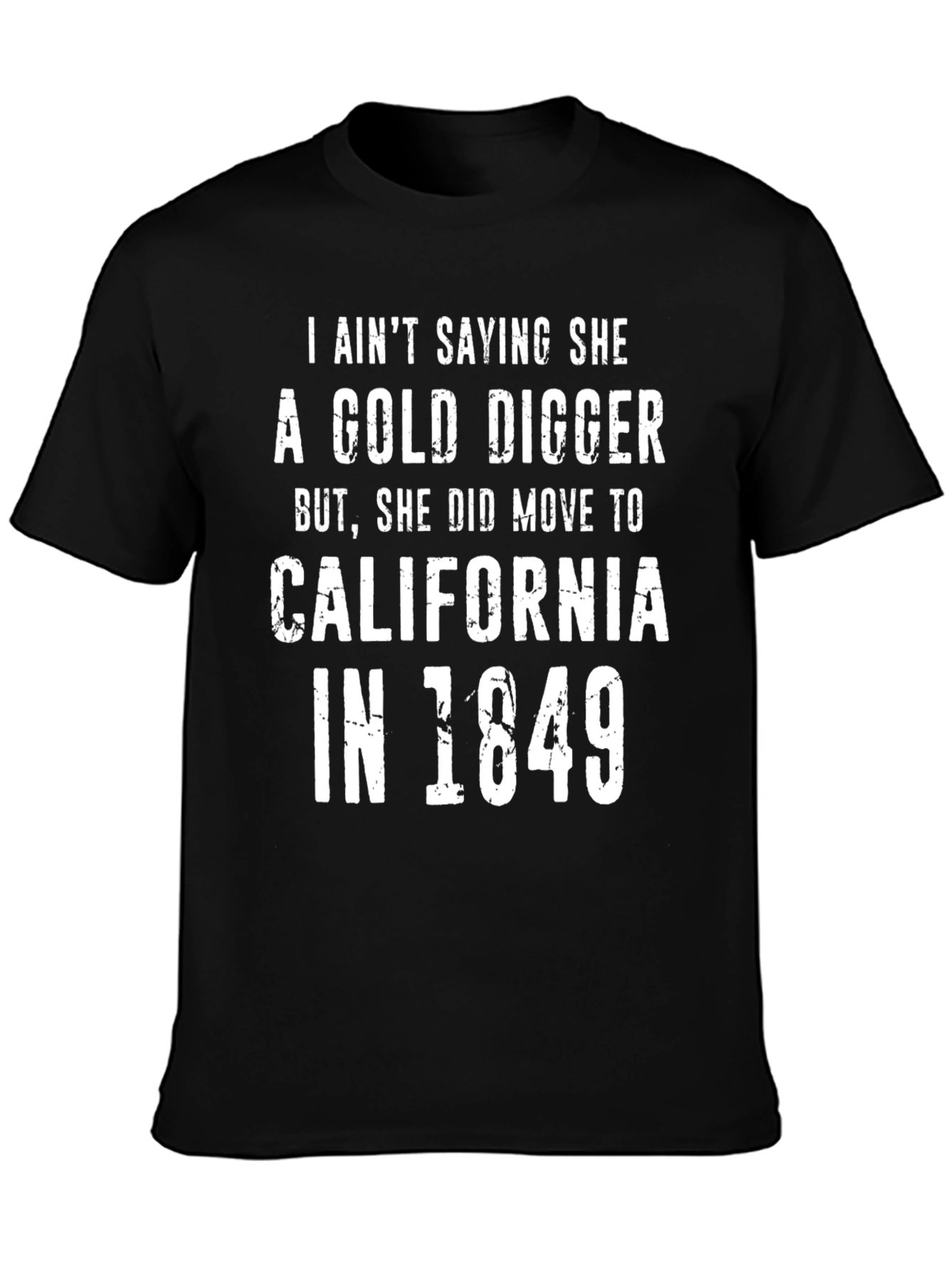 Gold Digger California 1849 Funny Graphic Tee