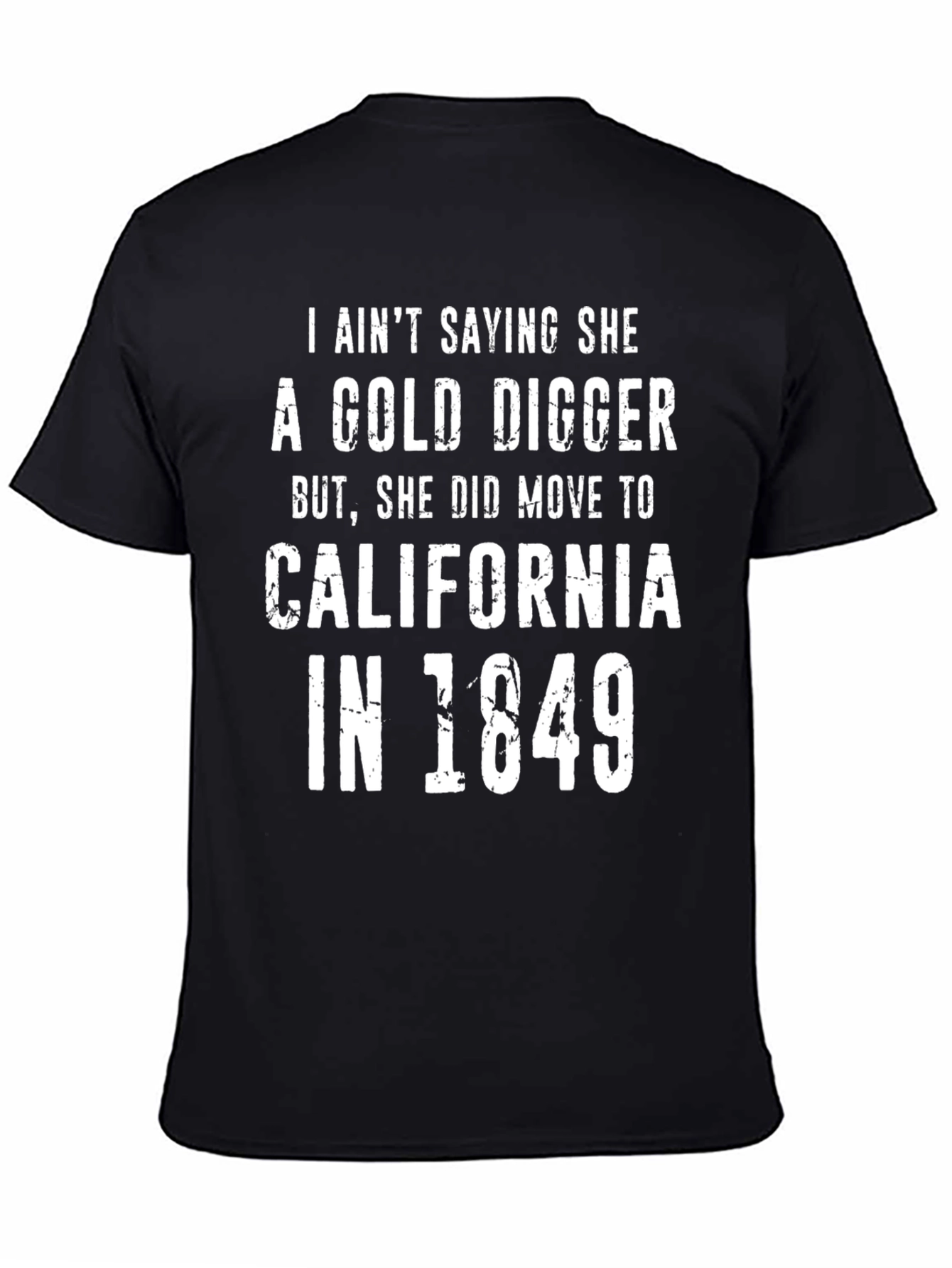 Gold Digger California 1849 Funny Graphic Tee