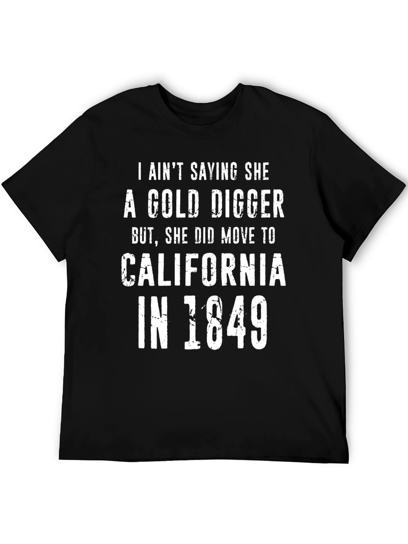 Gold Digger California 1849 Funny Graphic Tee