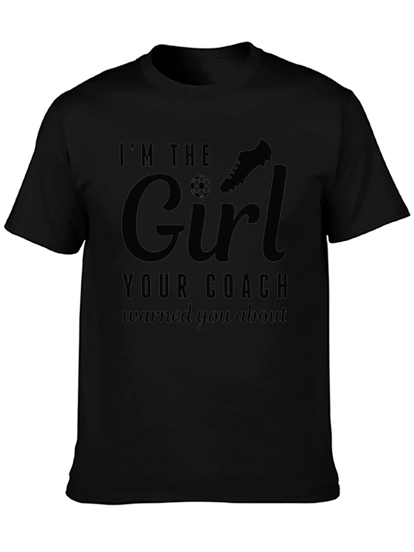 Im The Girl Your Coach Warned You About T-Shirt