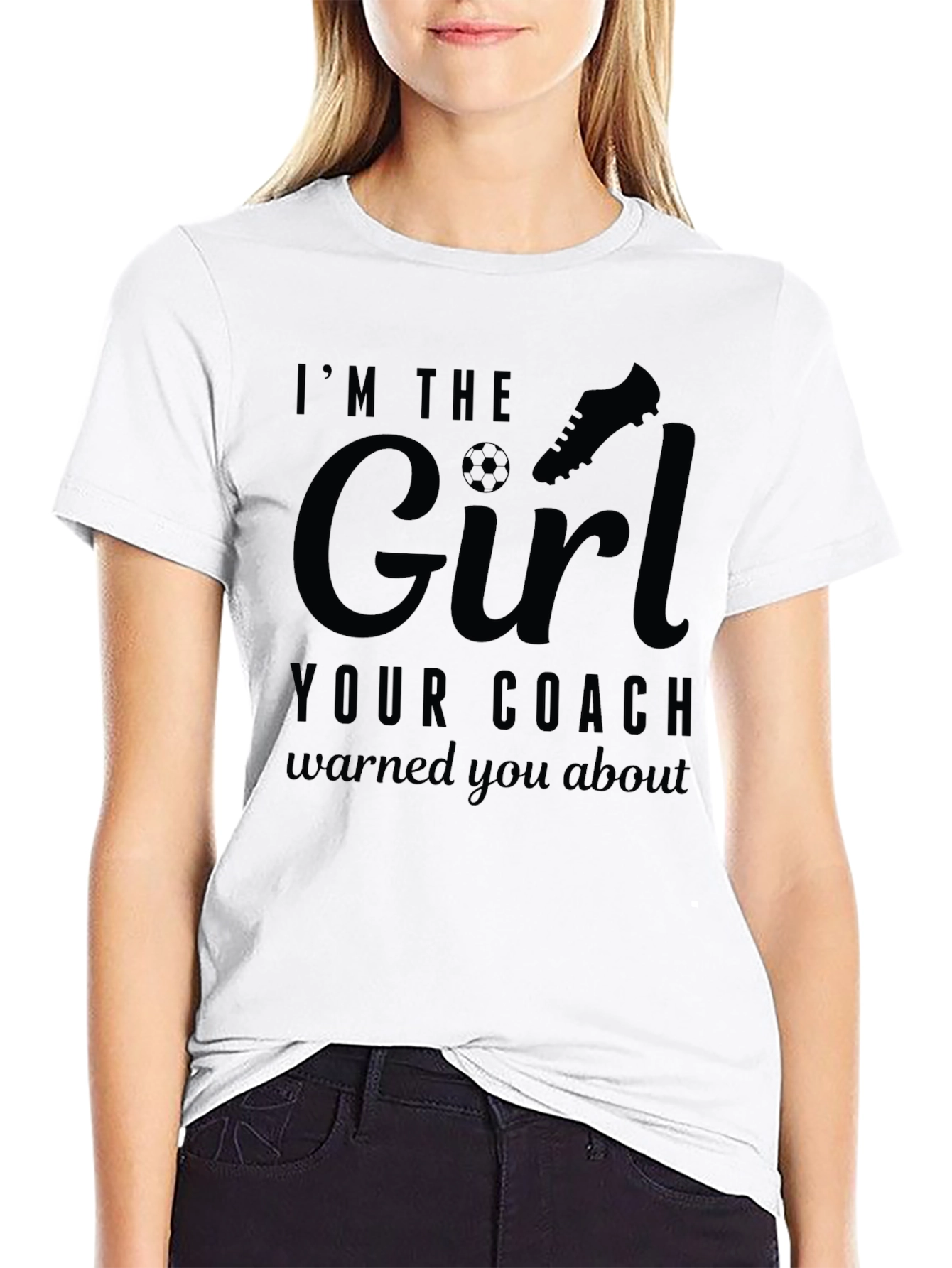 Im The Girl Your Coach Warned You About T-Shirt