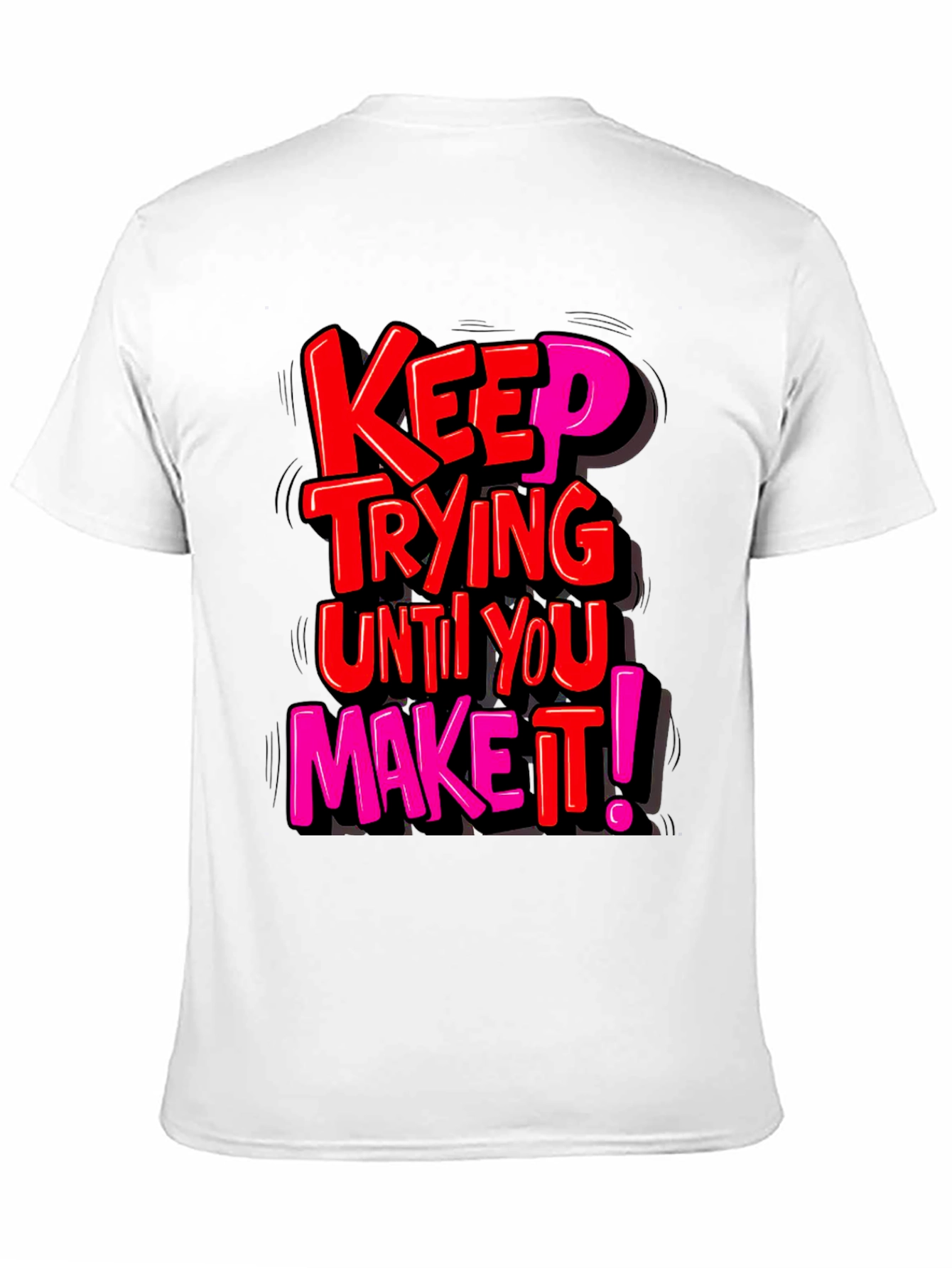 Motivational Graphic Tee: Keep Trying T-Shirt