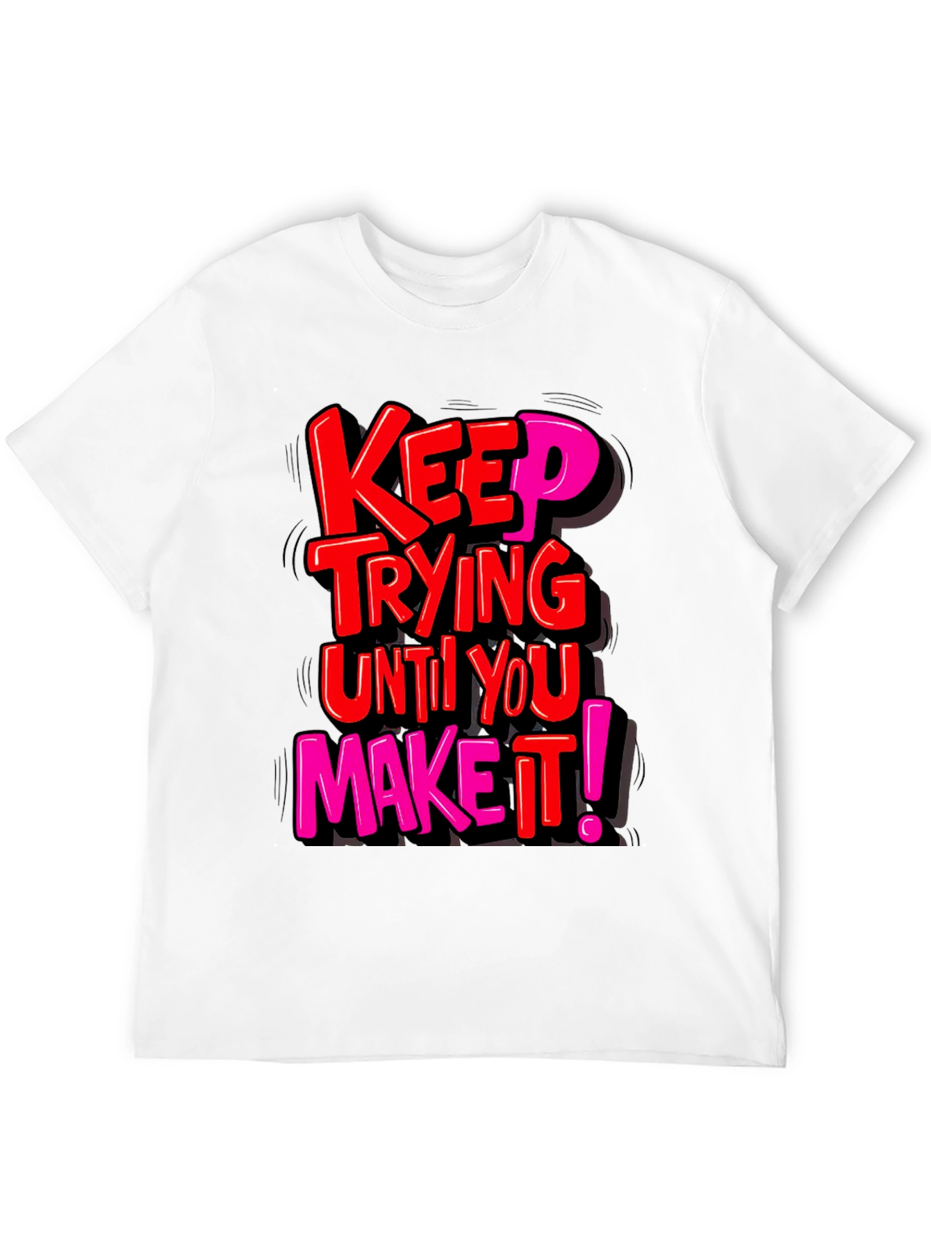 Motivational Graphic Tee: Keep Trying T-Shirt