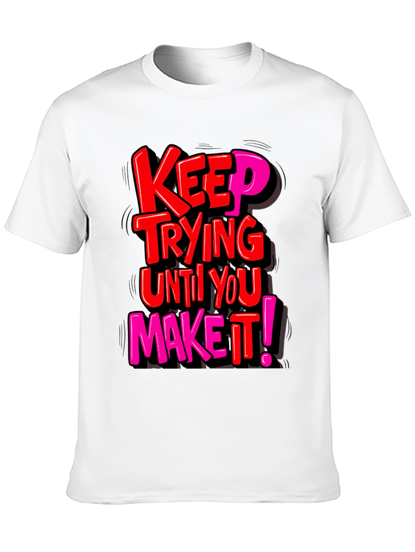 Motivational Graphic Tee: Keep Trying T-Shirt