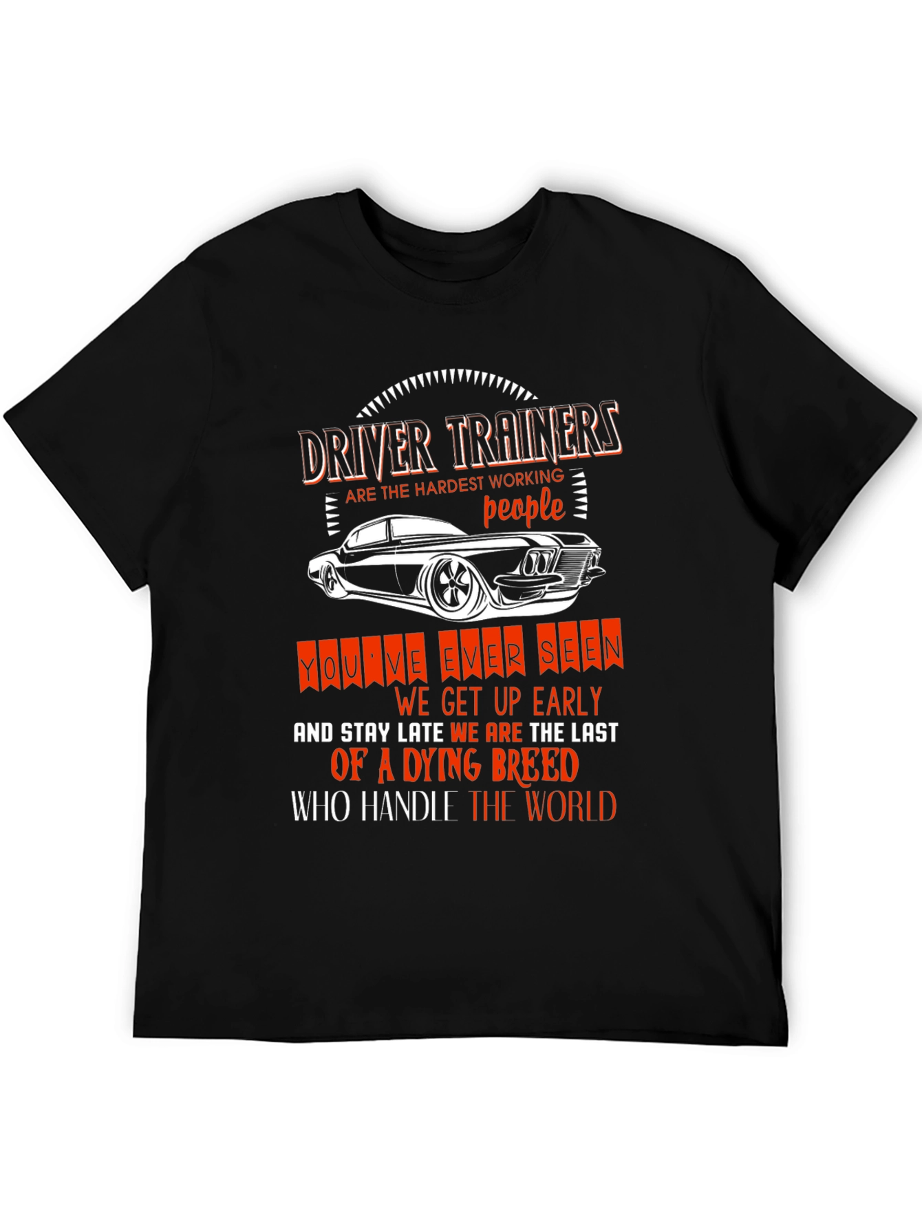 Driver Trainer T-Shirt: Hardest Working People