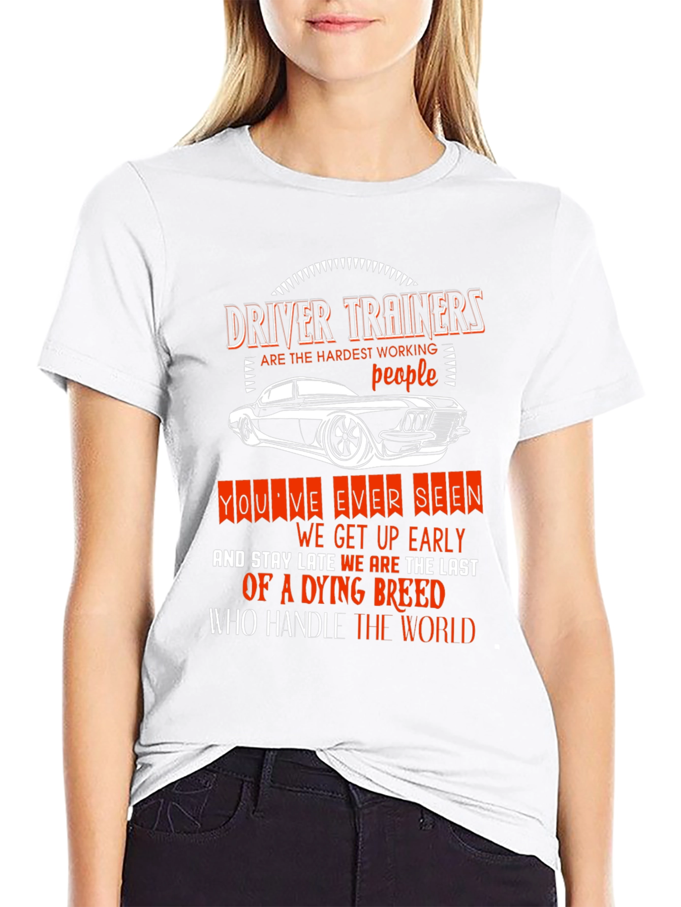 Driver Trainer T-Shirt: Hardest Working People
