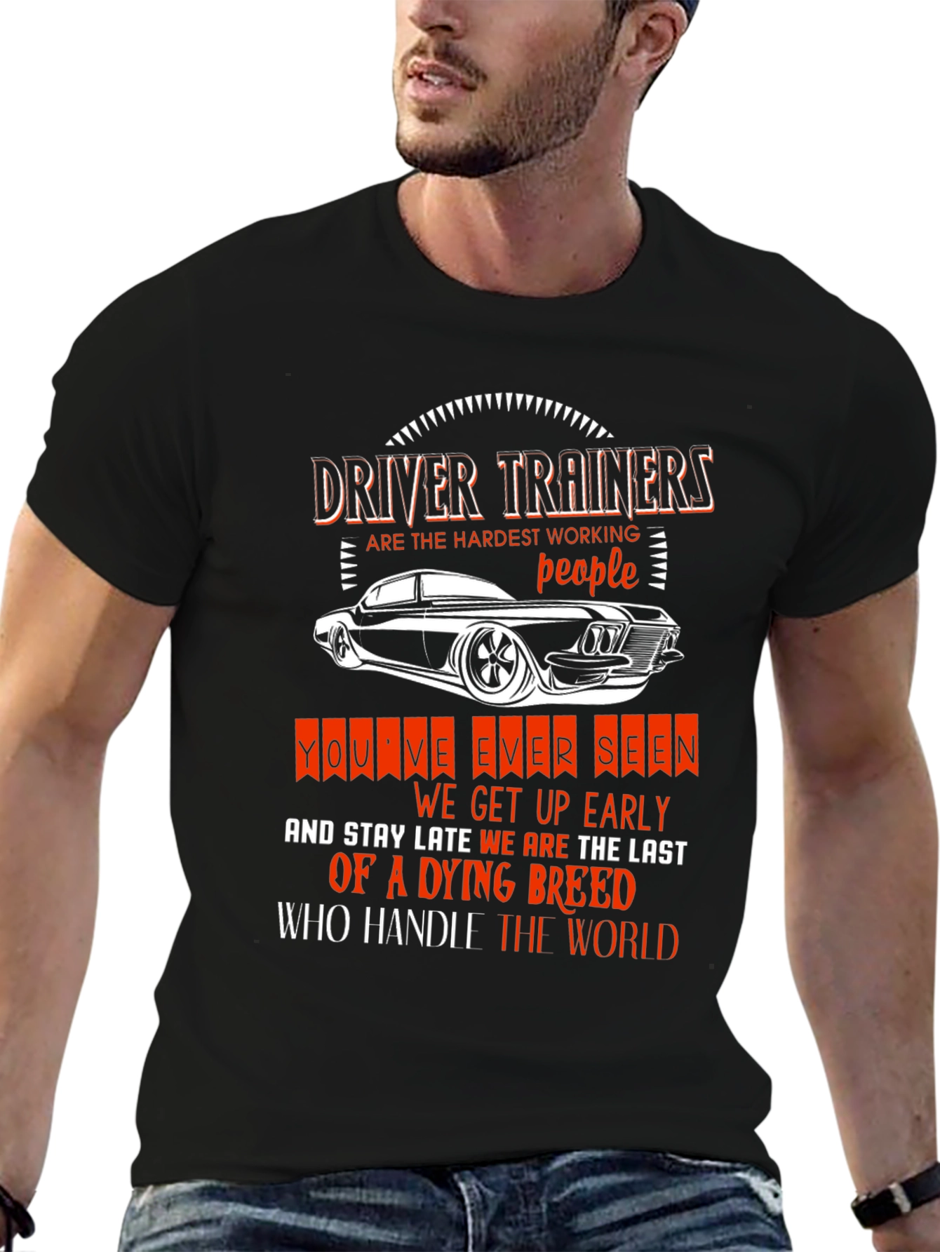 Driver Trainer T-Shirt: Hardest Working People