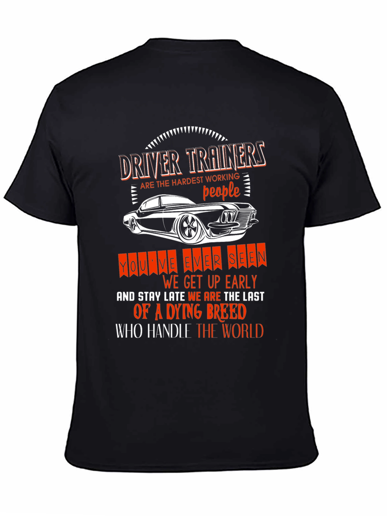 Driver Trainer T-Shirt: Hardest Working People