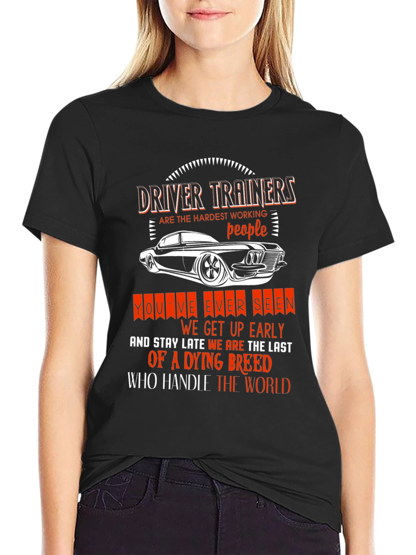 Driver Trainer T-Shirt: Hardest Working People