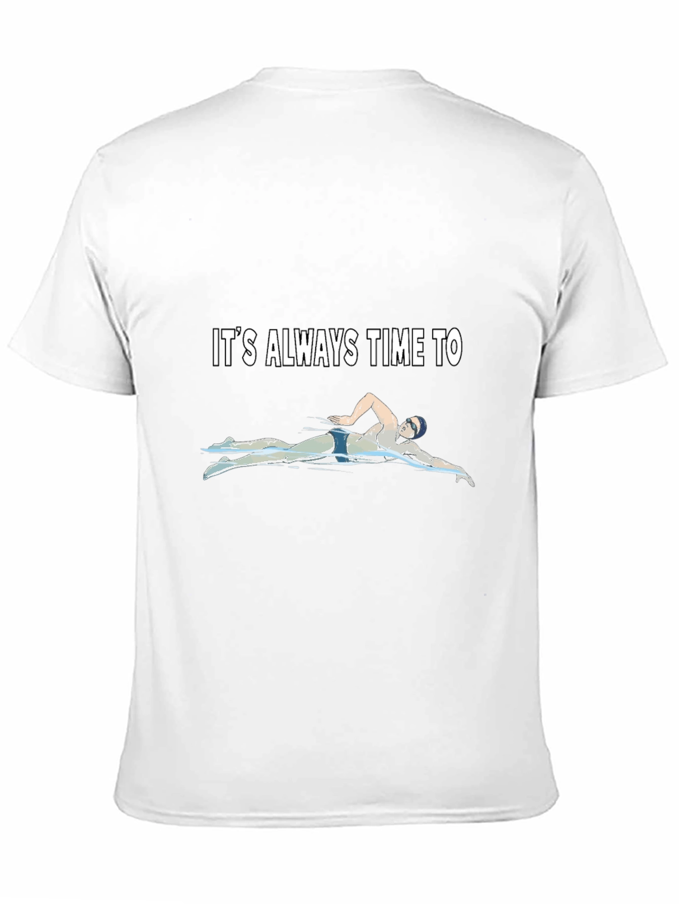 Its Always Time to Swim T-Shirt