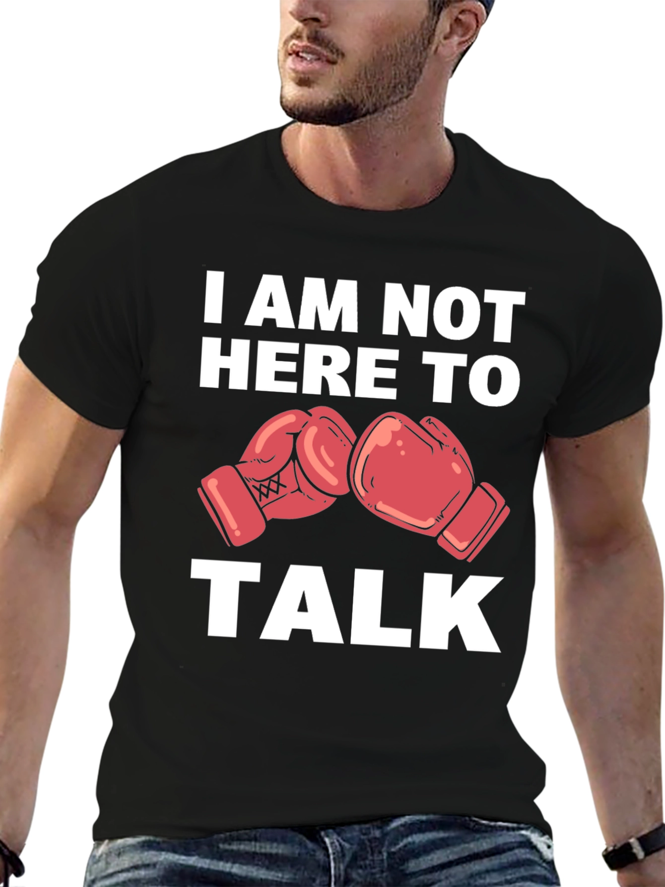 I Am Not Here To Talk Boxing Gloves T-Shirt
