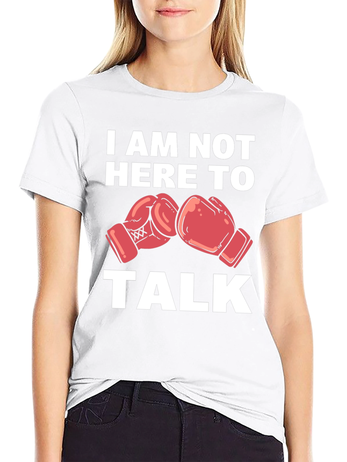 I Am Not Here To Talk Boxing Gloves T-Shirt