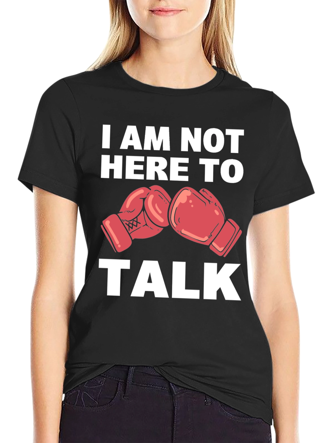 I Am Not Here To Talk Boxing Gloves T-Shirt