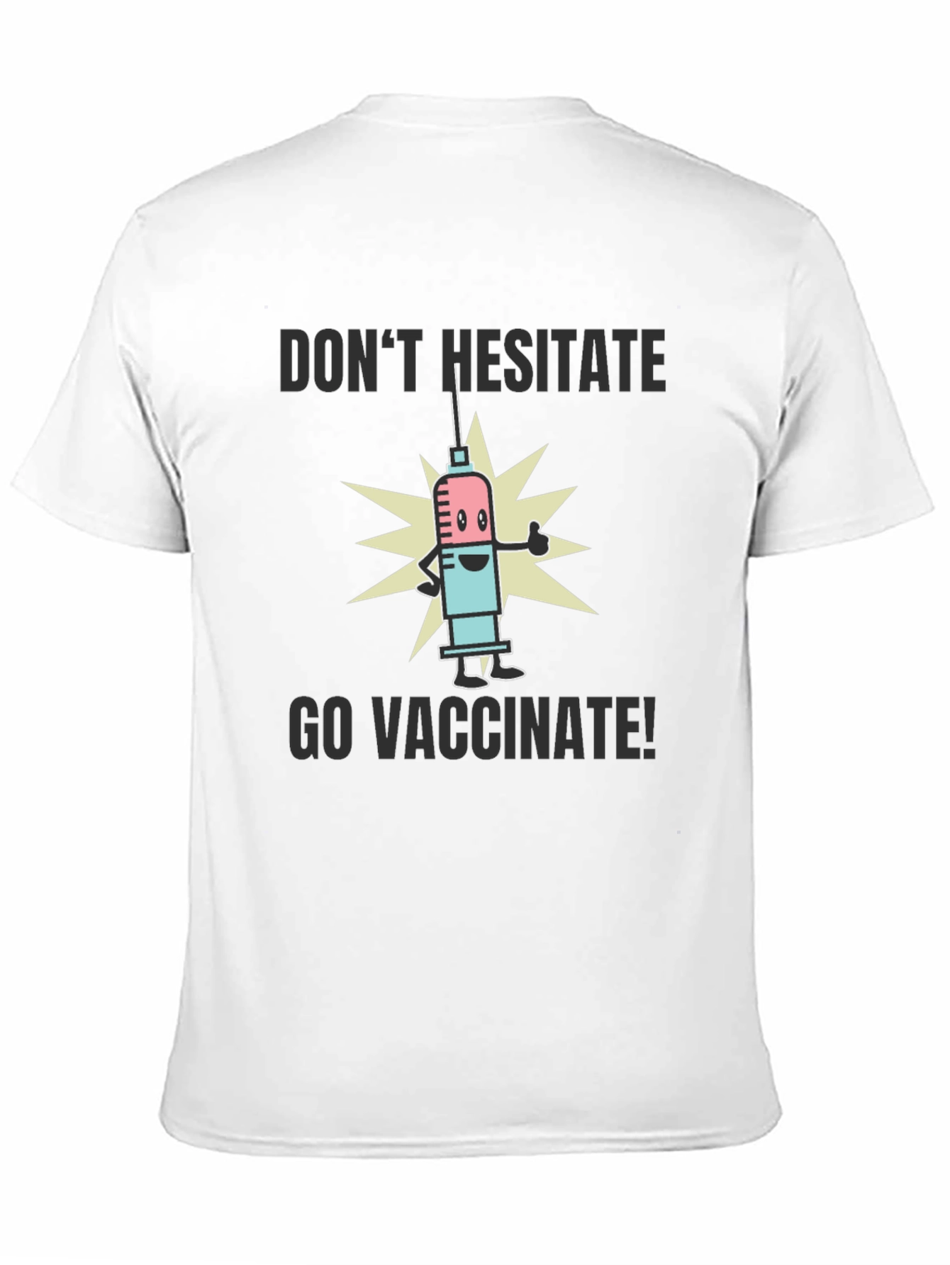 Vaccinate T-Shirt - Dont Hesitate Go Vaccinate!