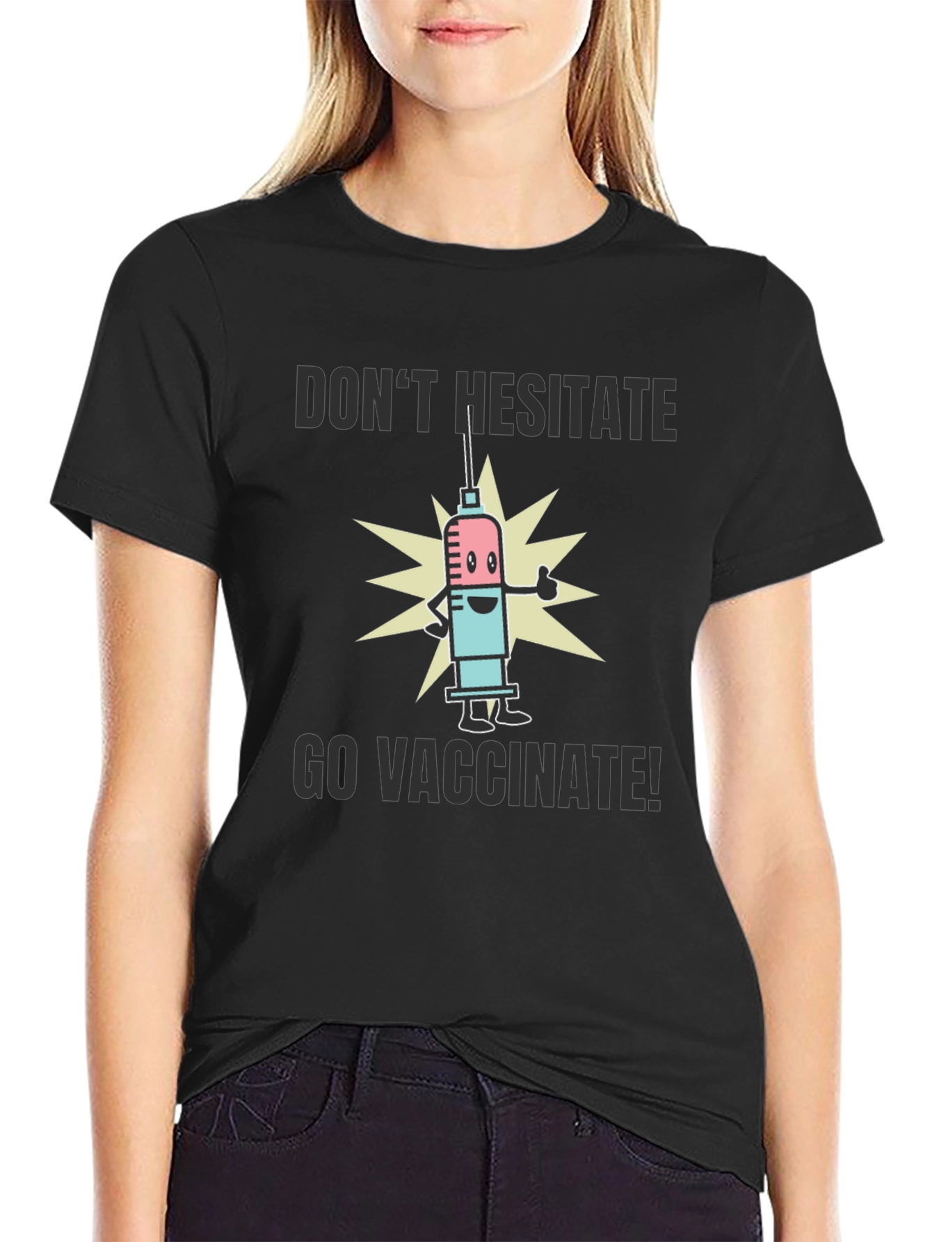 Vaccinate T-Shirt - Dont Hesitate Go Vaccinate!