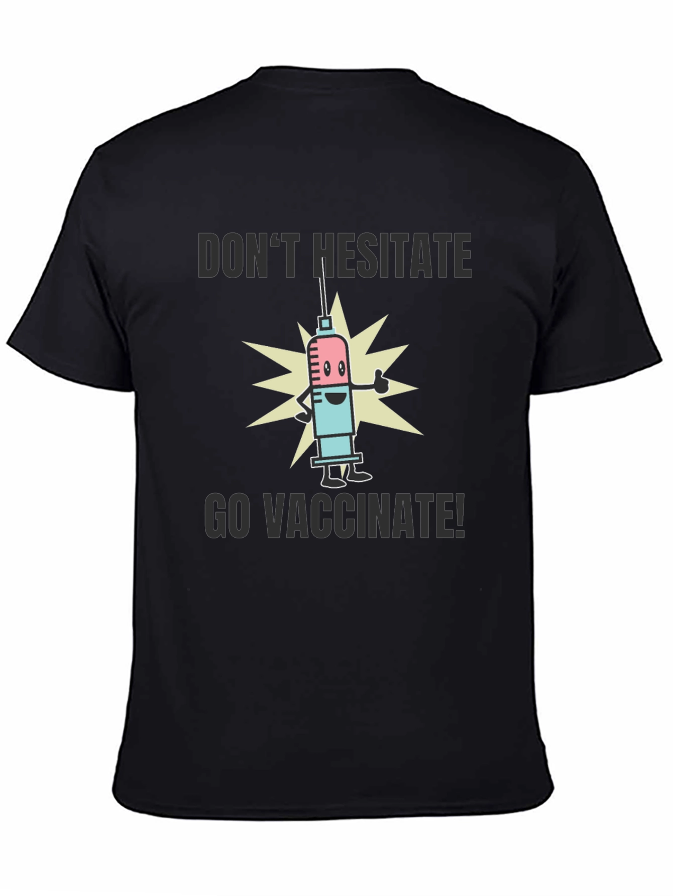 Vaccinate T-Shirt - Dont Hesitate Go Vaccinate!