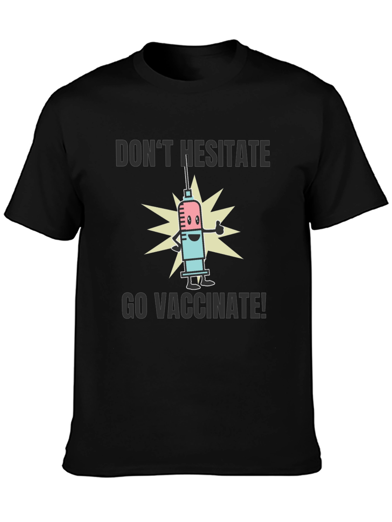 Vaccinate T-Shirt - Dont Hesitate Go Vaccinate!