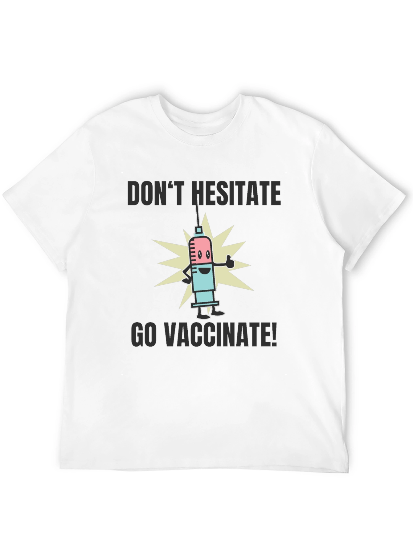 Vaccinate T-Shirt - Dont Hesitate Go Vaccinate!