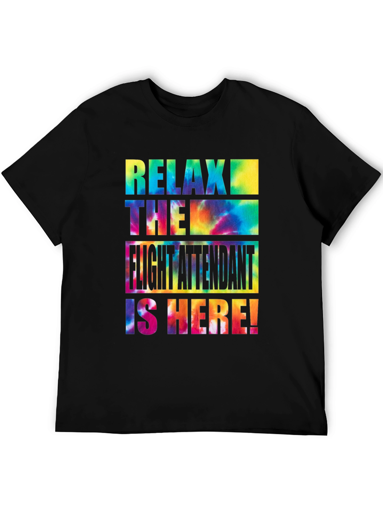 Relax Flight Attendant Here Tie Dye T-Shirt