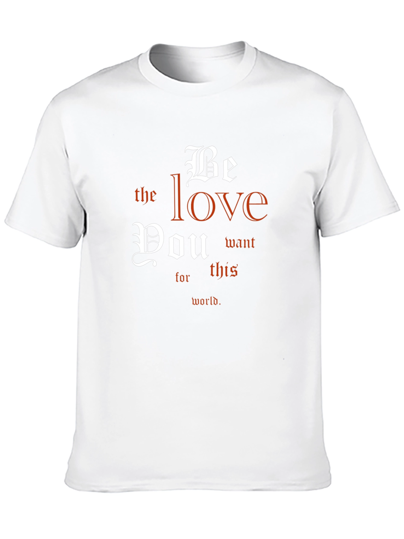 Be The Love T-Shirt - Inspirational Message