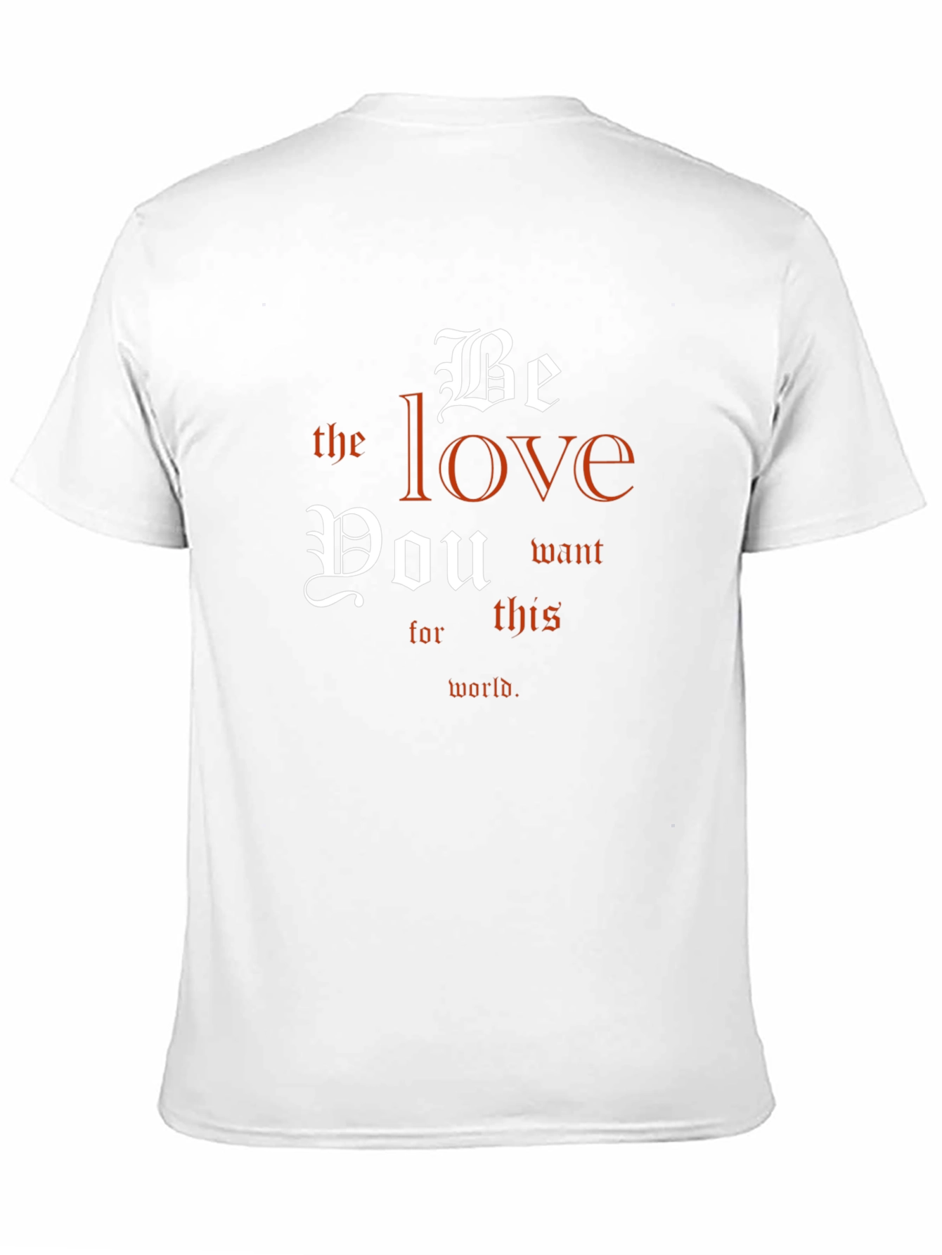 Be The Love T-Shirt - Inspirational Message