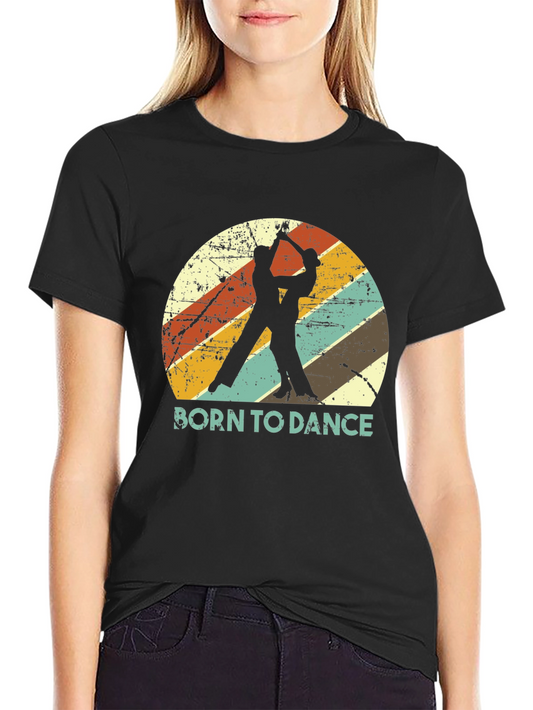 Born to Dance Retro Graphic T-Shirt