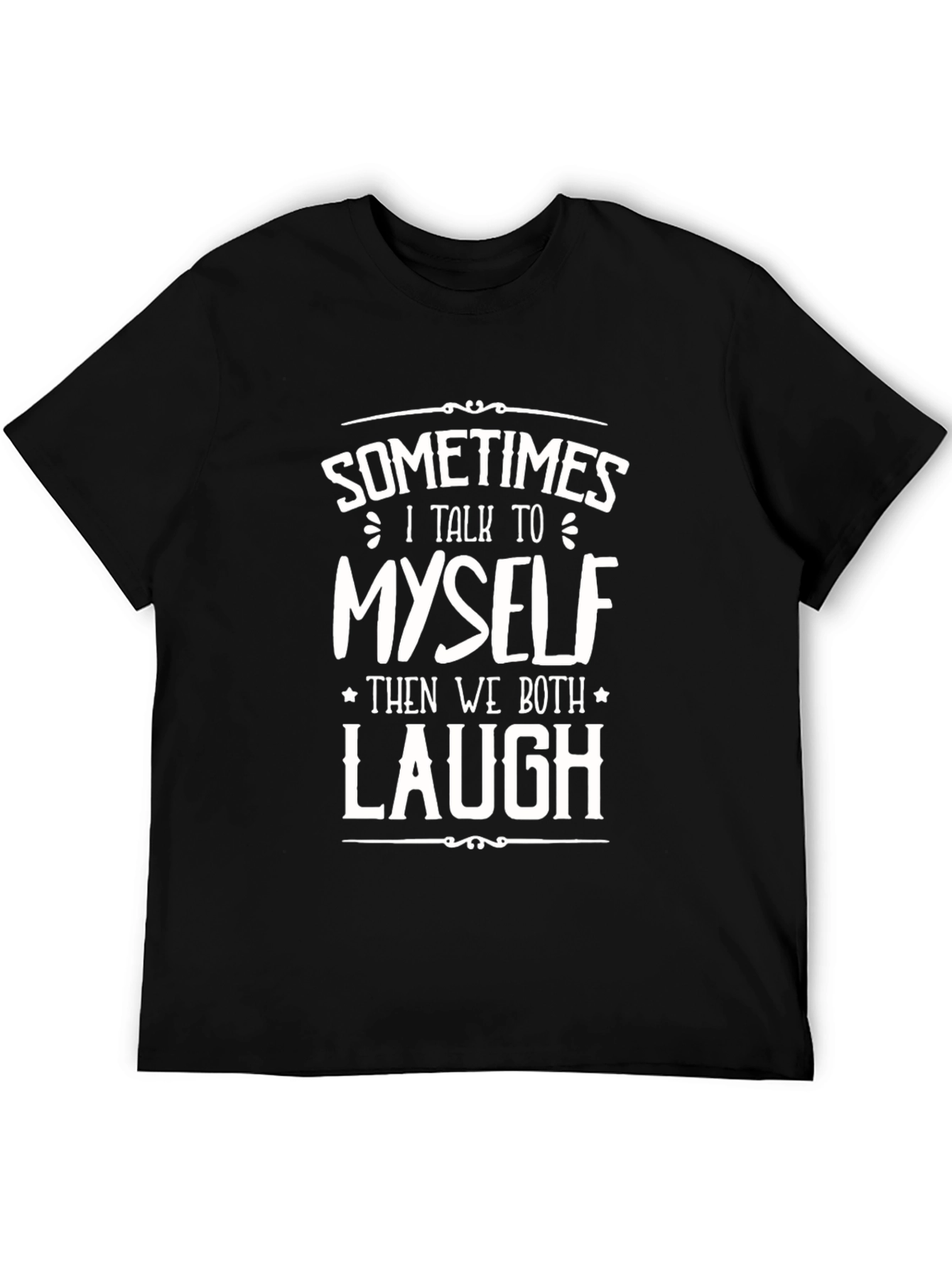 Funny Sometimes I Talk To Myself Graphic Tee