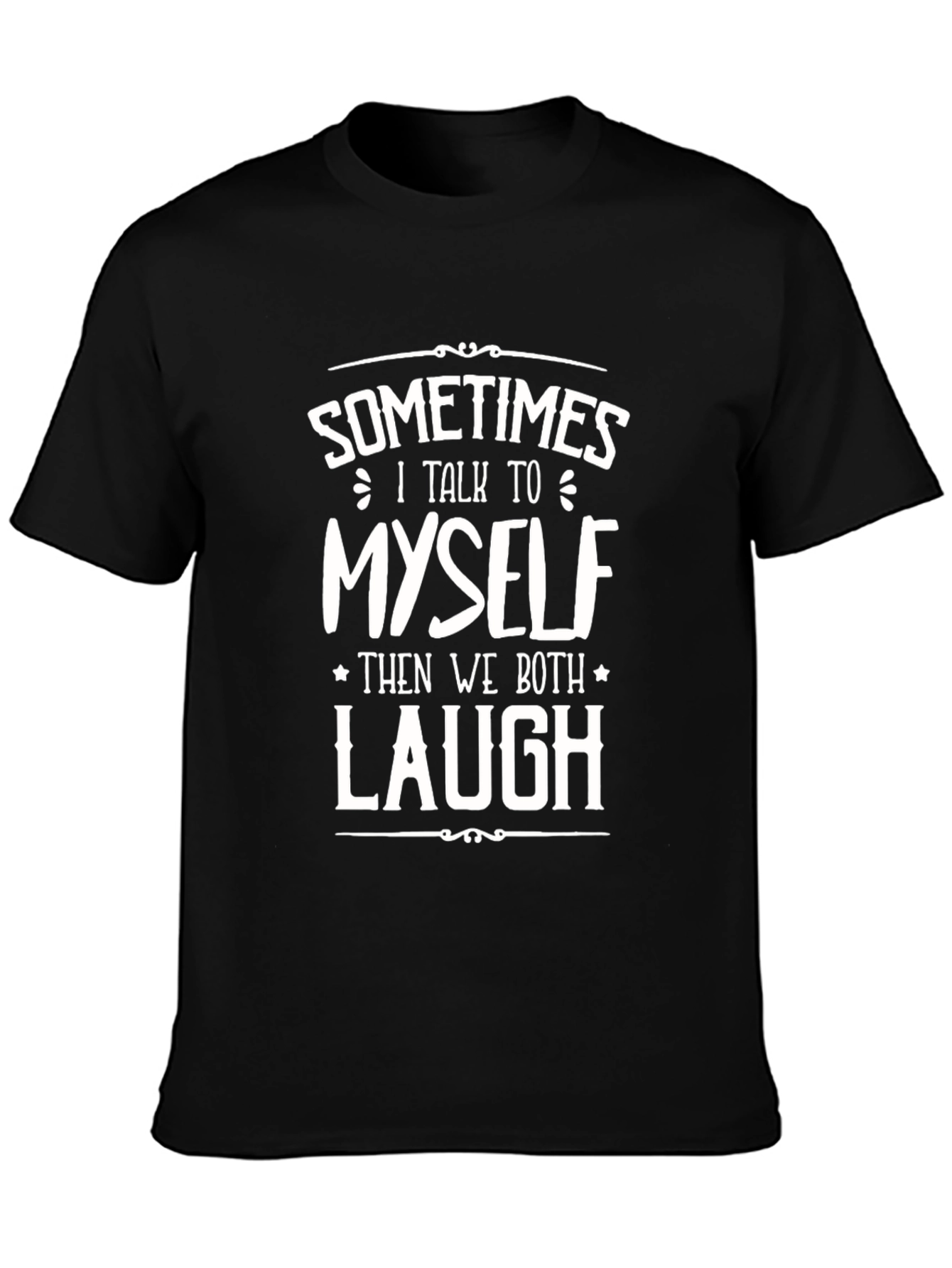 Funny Sometimes I Talk To Myself Graphic Tee