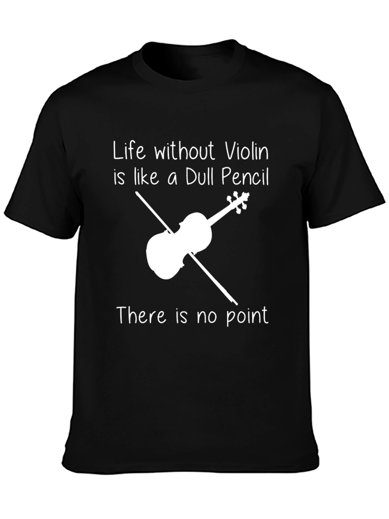 Life Without Violin T-Shirt - Dull Pencil Graphic Tee
