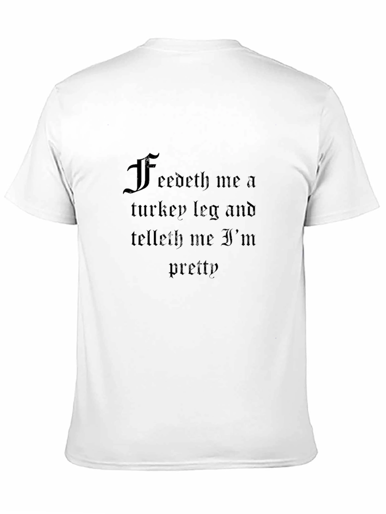 Feedeth Me Turkey Leg Funny T-Shirt