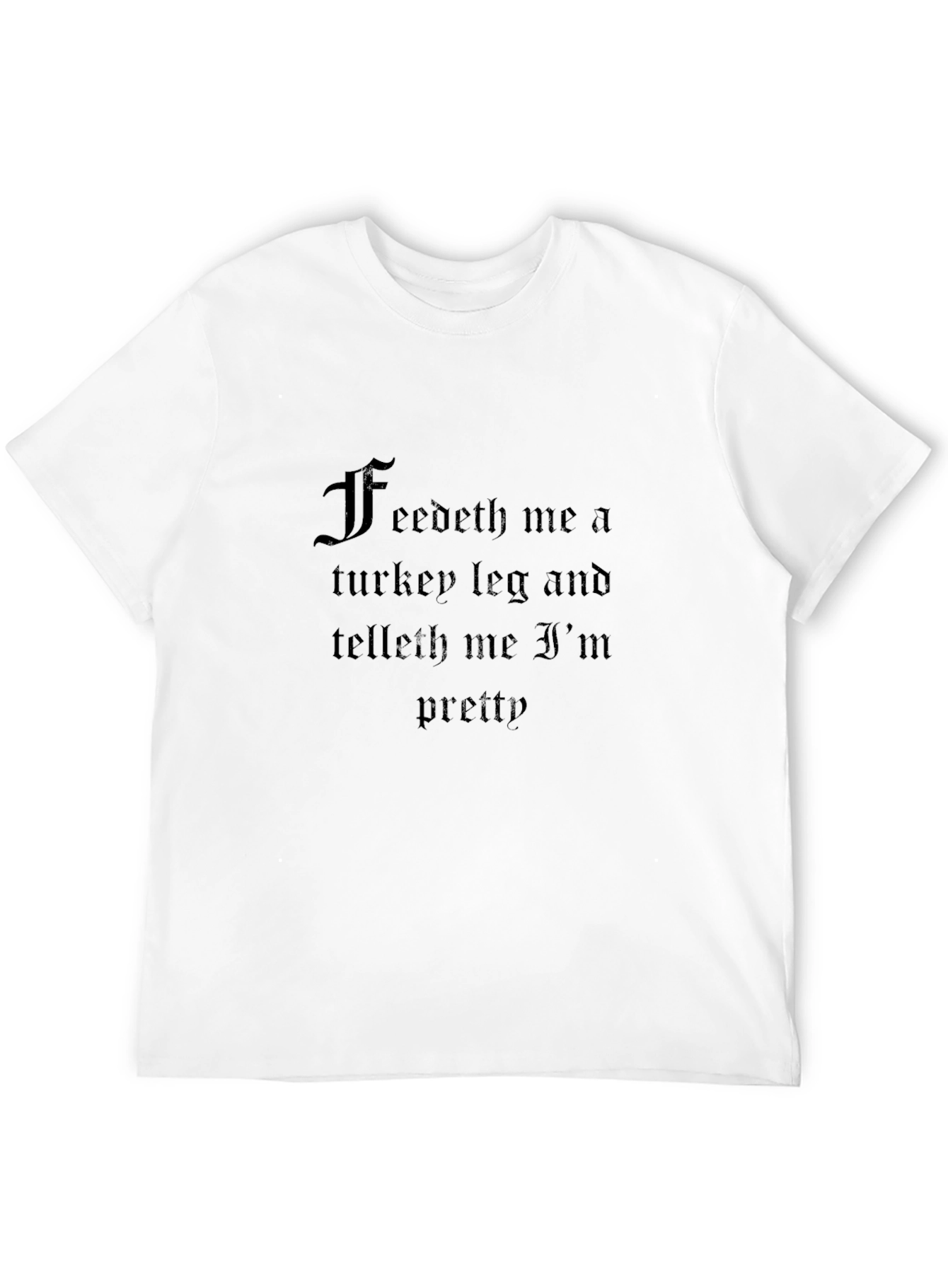 Feedeth Me Turkey Leg Funny T-Shirt