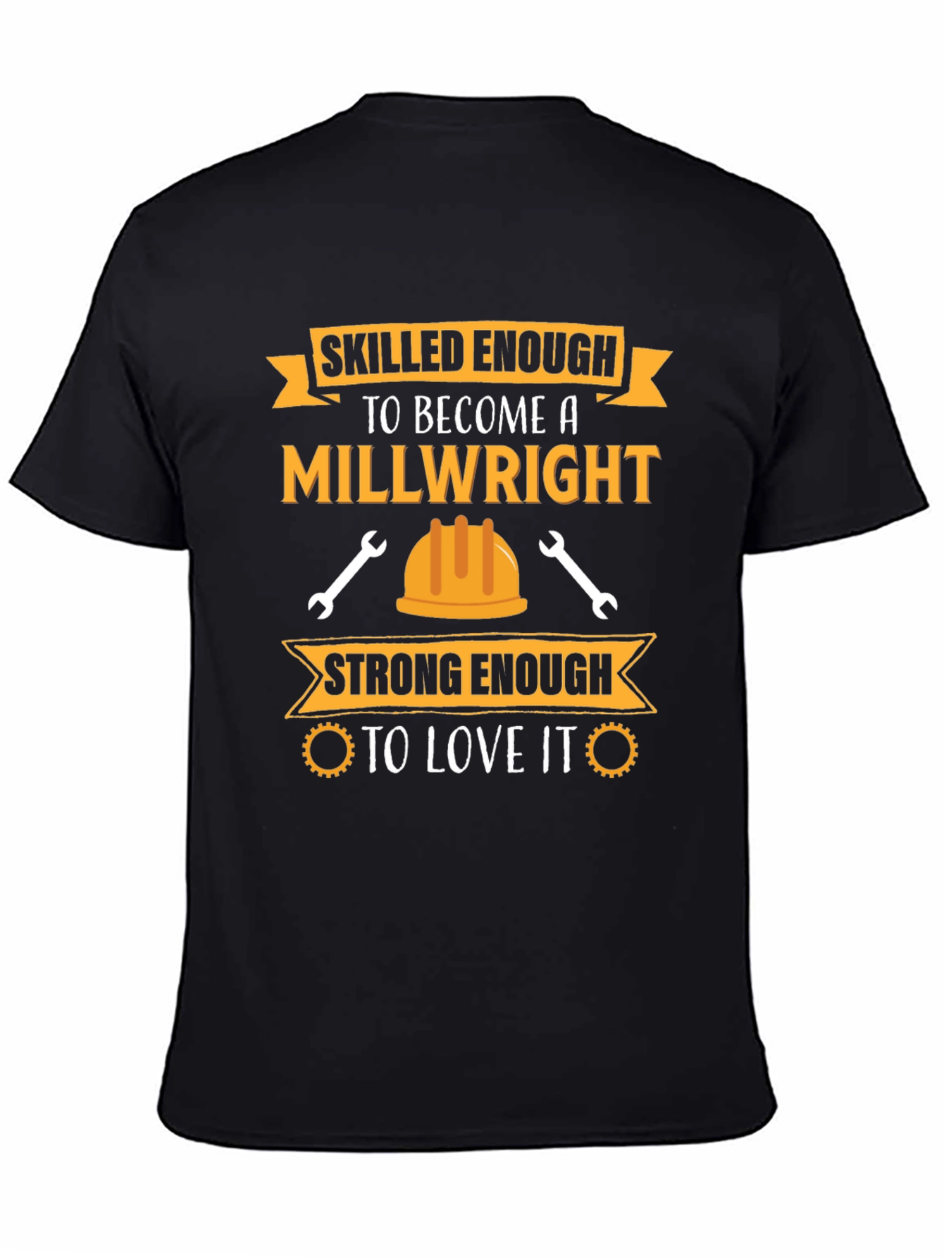 Millwright T-Shirt: Skilled & Strong Enough