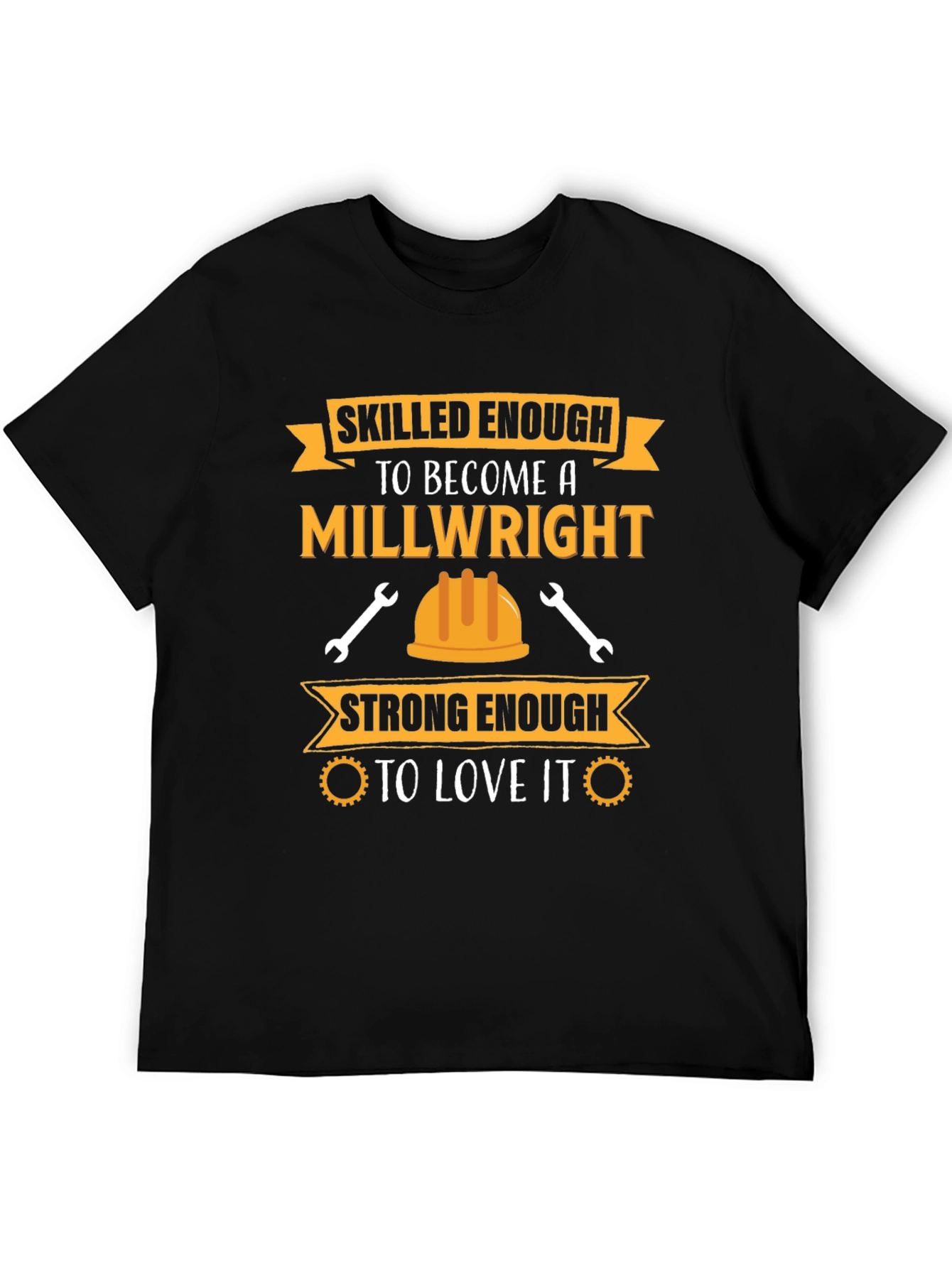 Millwright T-Shirt: Skilled & Strong Enough