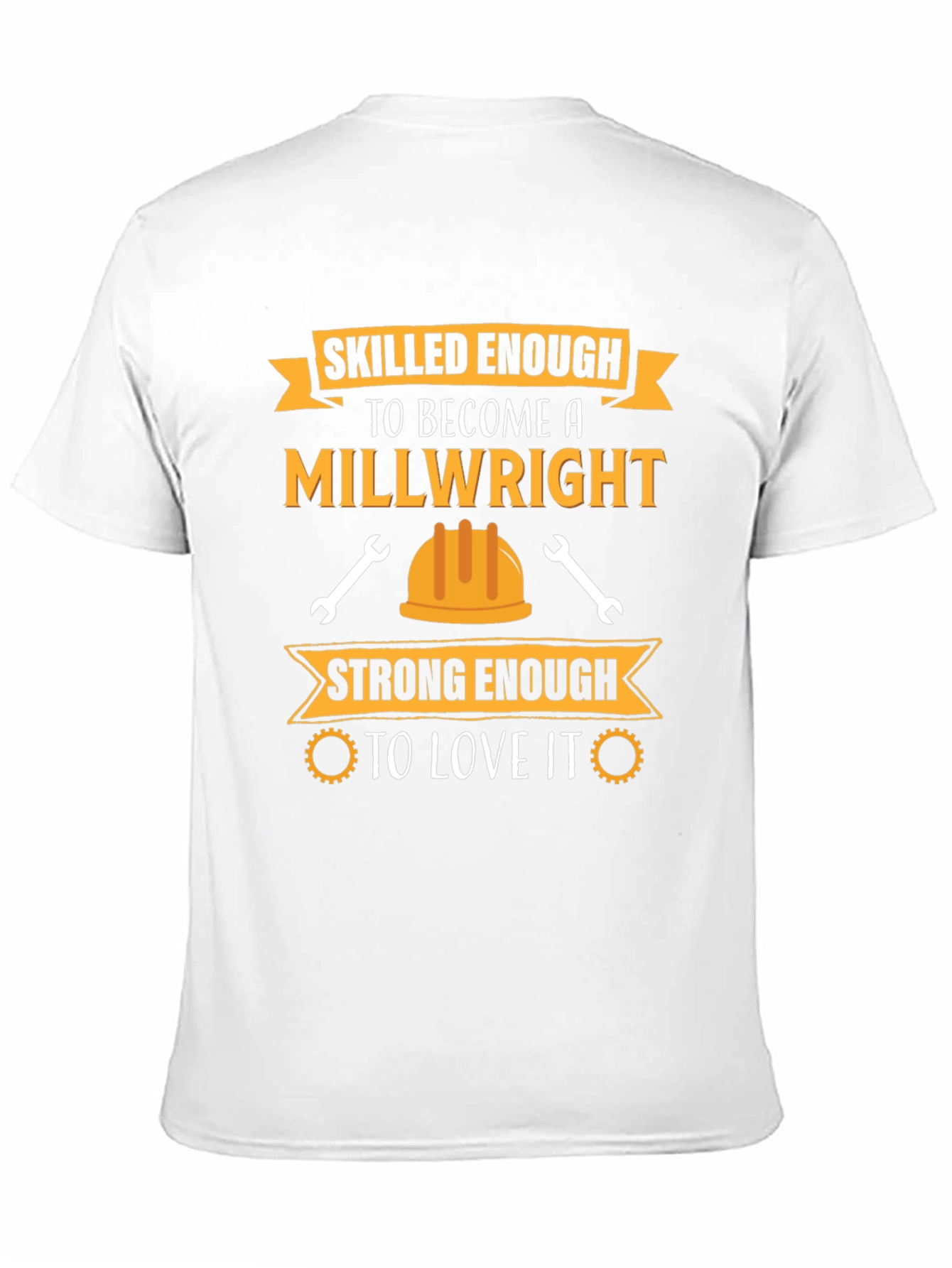 Millwright T-Shirt: Skilled & Strong Enough