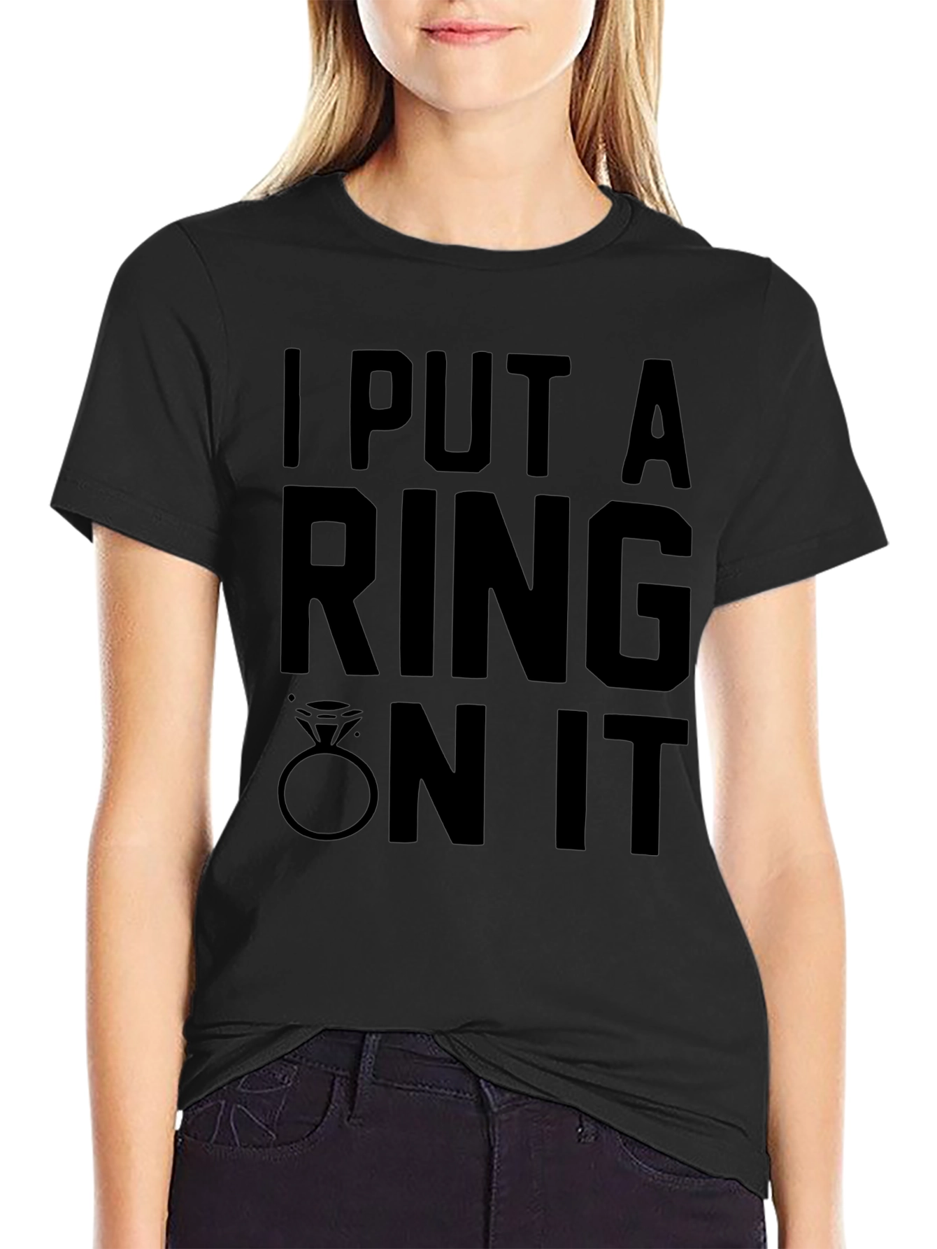 I Put A Ring On It - Graphic T-Shirt