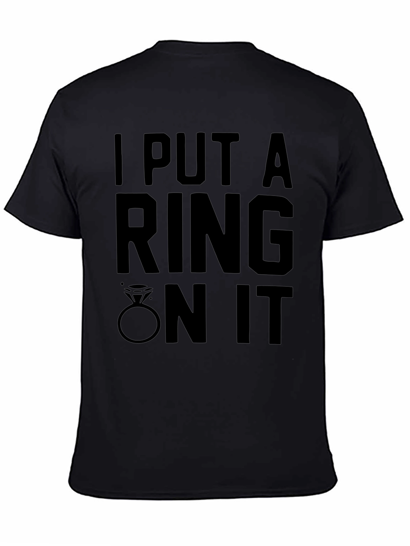 I Put A Ring On It - Graphic T-Shirt