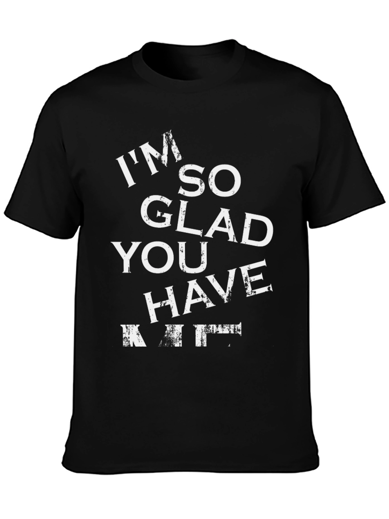 Im So Glad You Have A Kit Graphic Tee