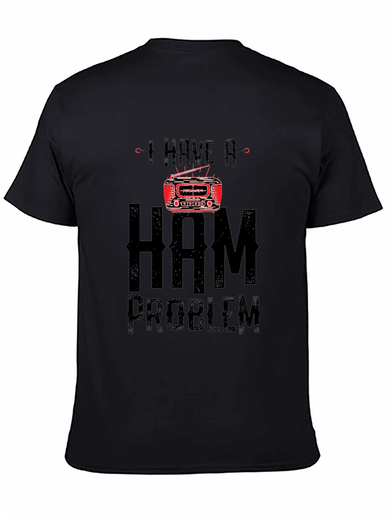 I Have a Ham Radio Problem T-Shirt