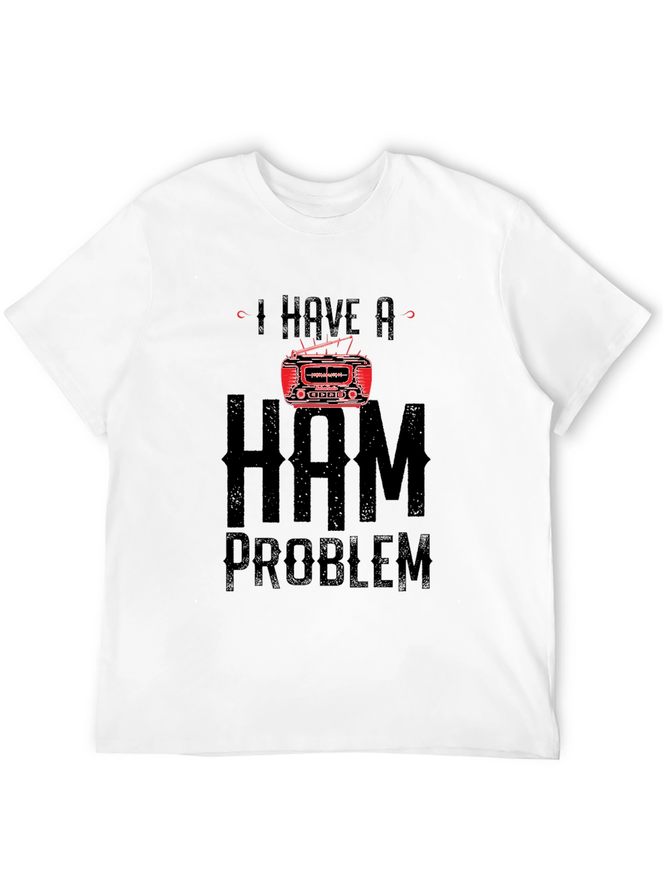 I Have a Ham Radio Problem T-Shirt
