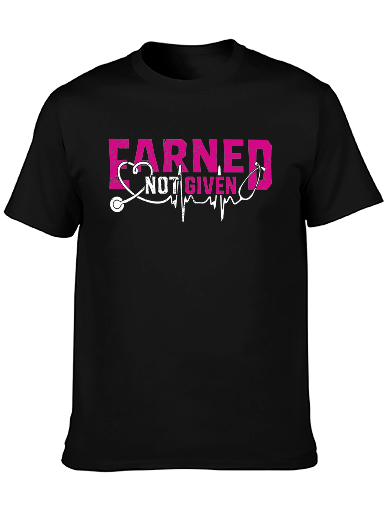 Earned Not Given Nurse T-Shirt