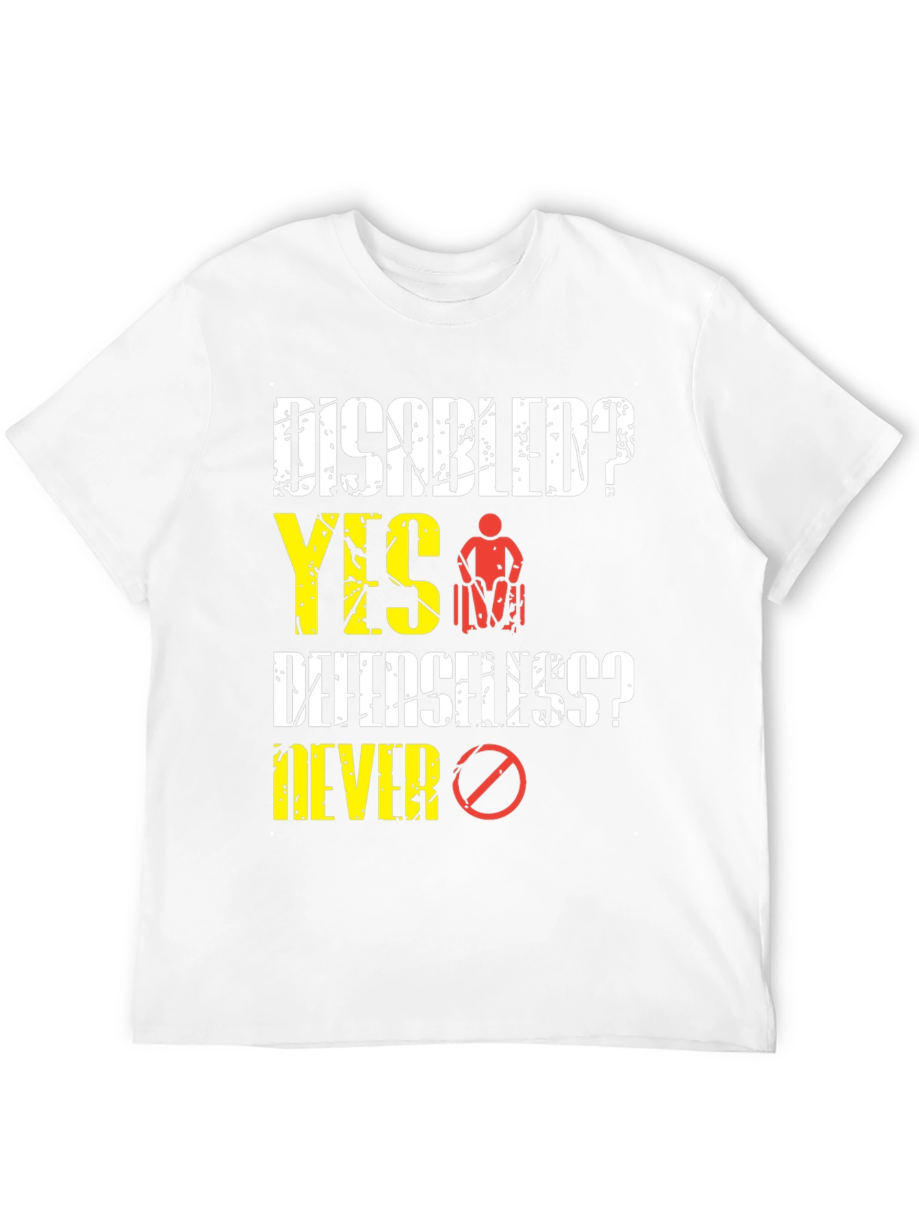 Disabled? Yes! T-Shirt: Defenseless? Never!