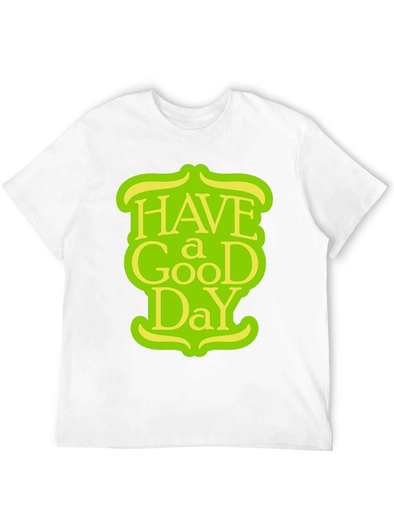 Have a Good Day T-Shirt