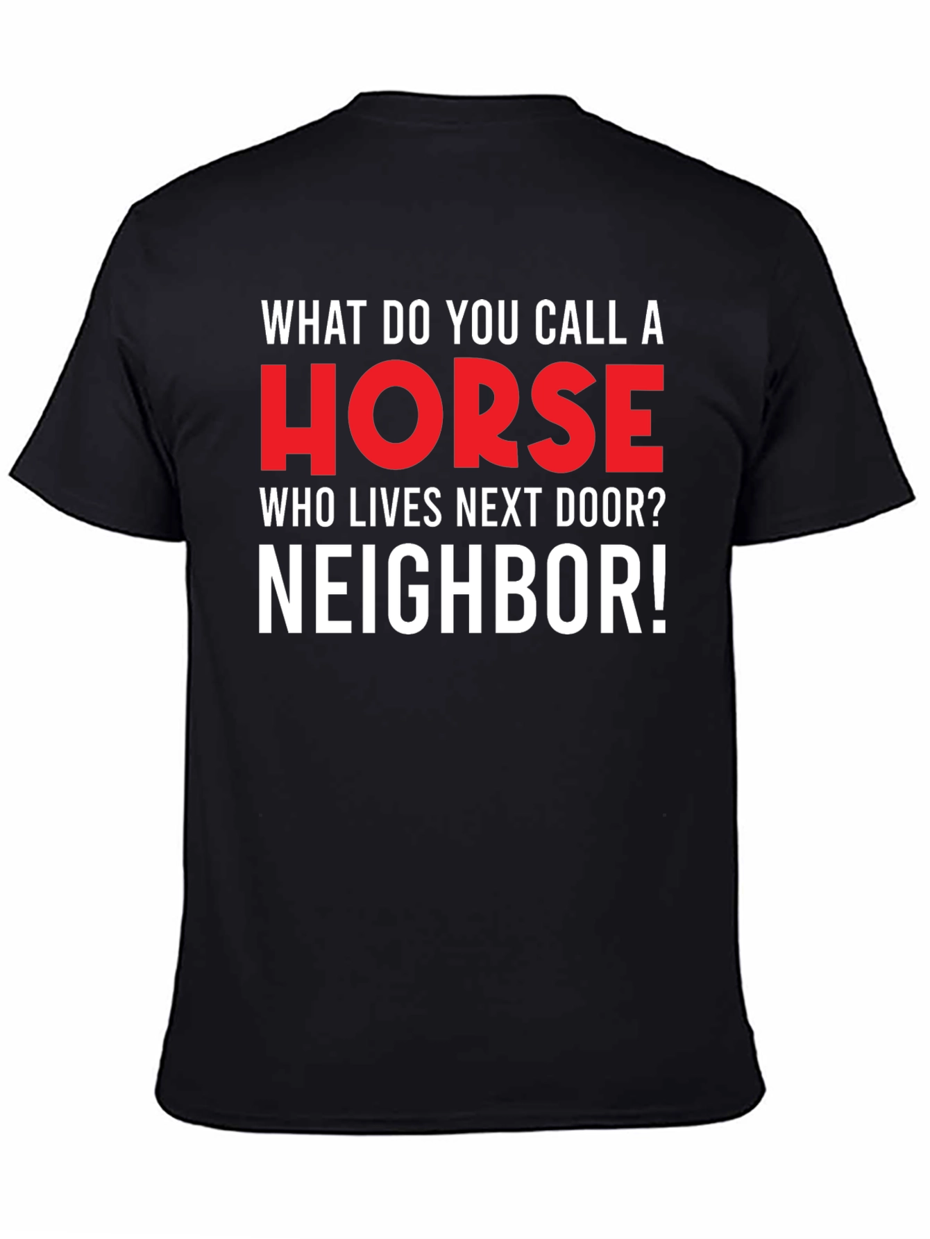Funny Horse Neighbor T-Shirt