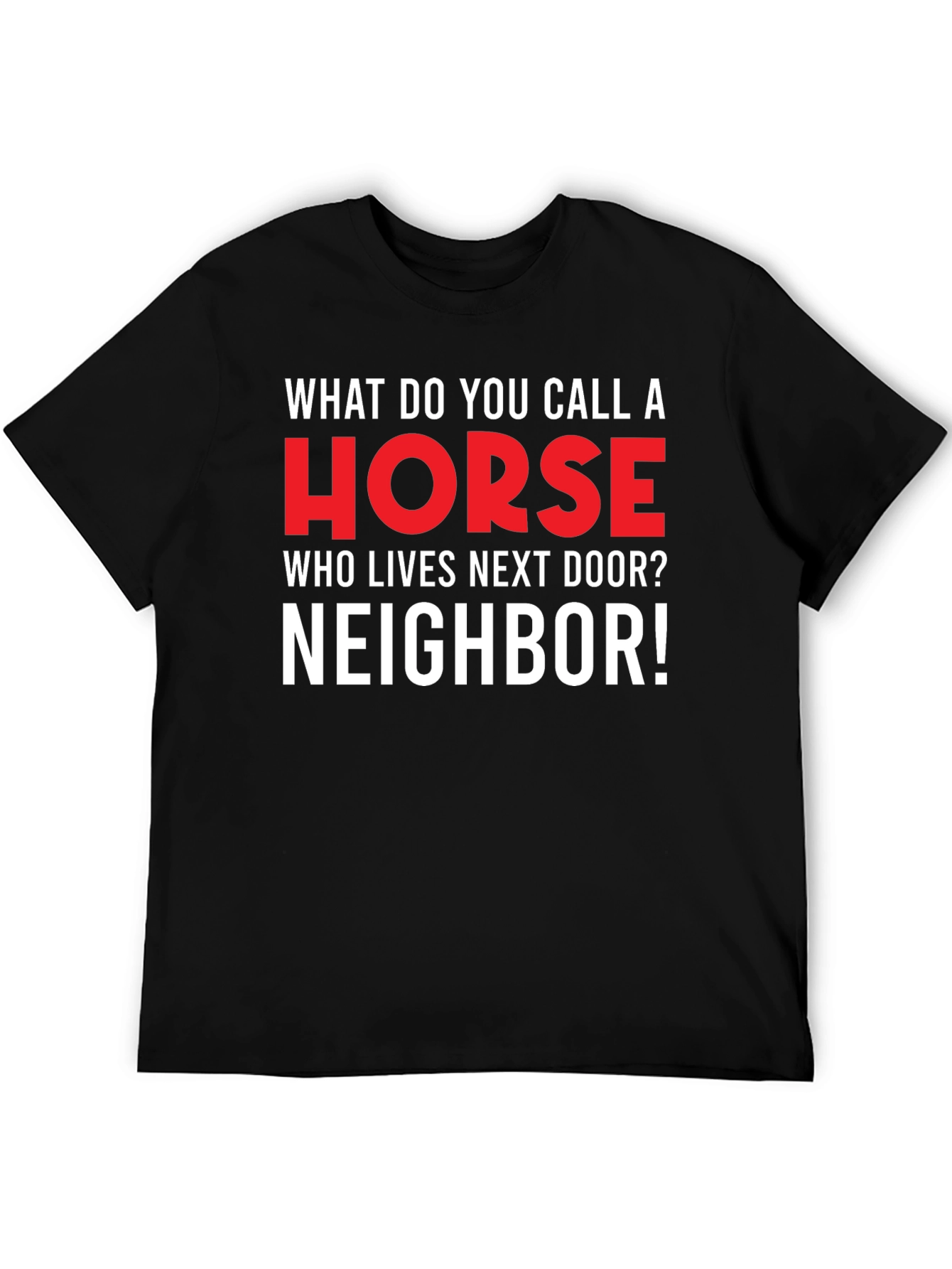 Funny Horse Neighbor T-Shirt