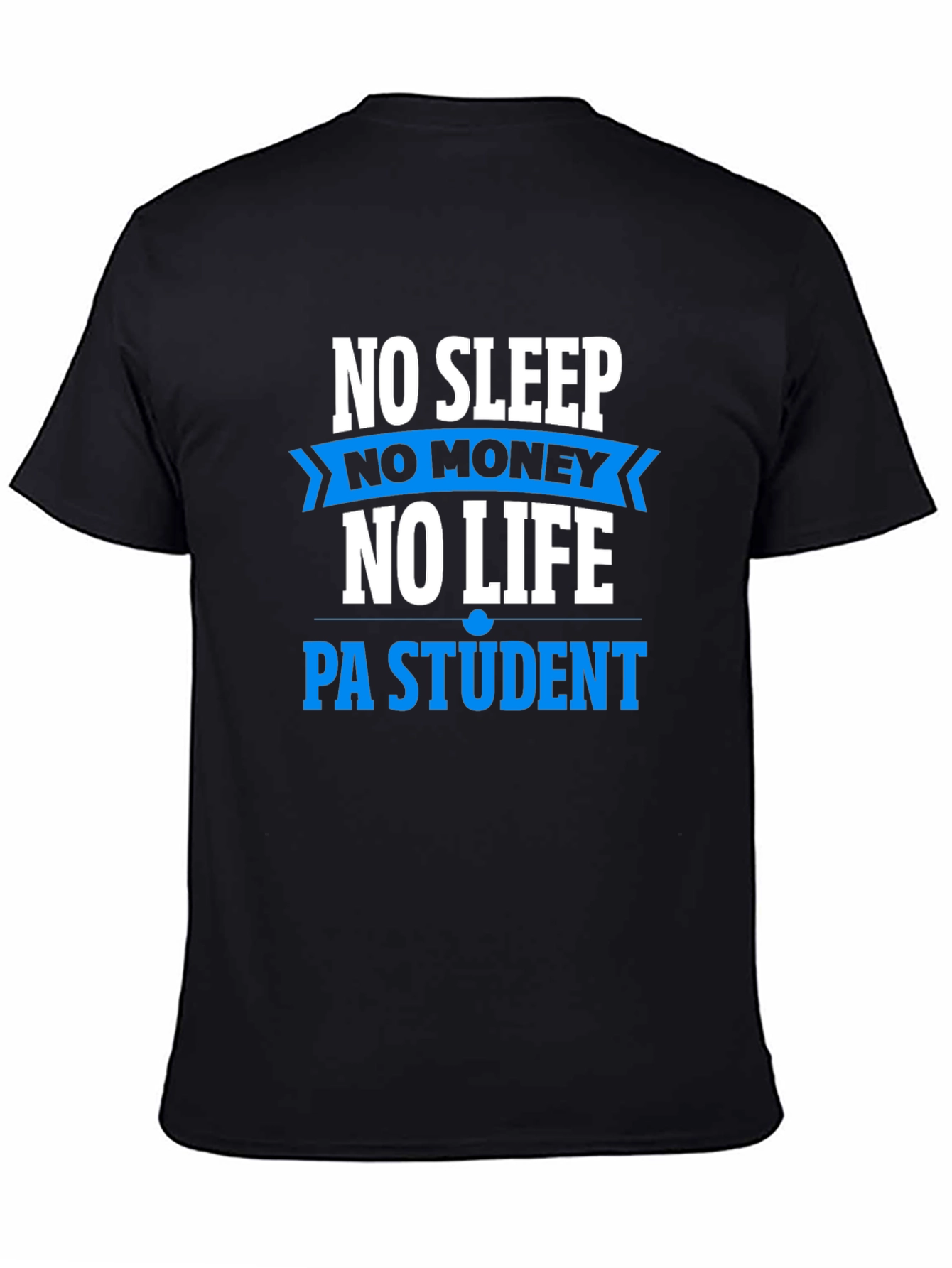 No Sleep No Money PA Student T-Shirt