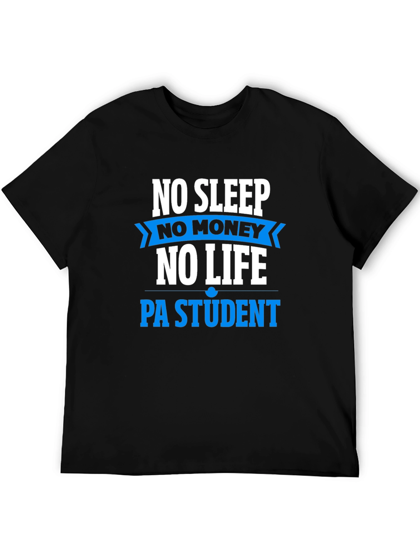 No Sleep No Money PA Student T-Shirt