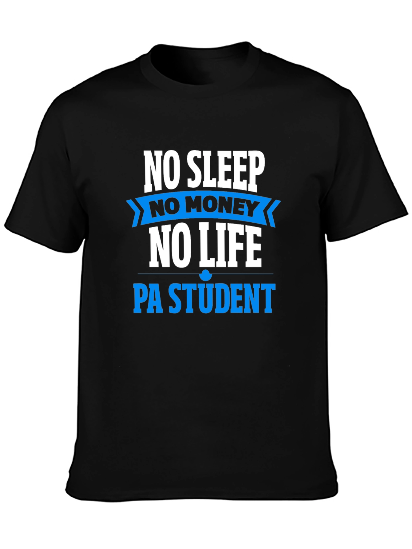 No Sleep No Money PA Student T-Shirt