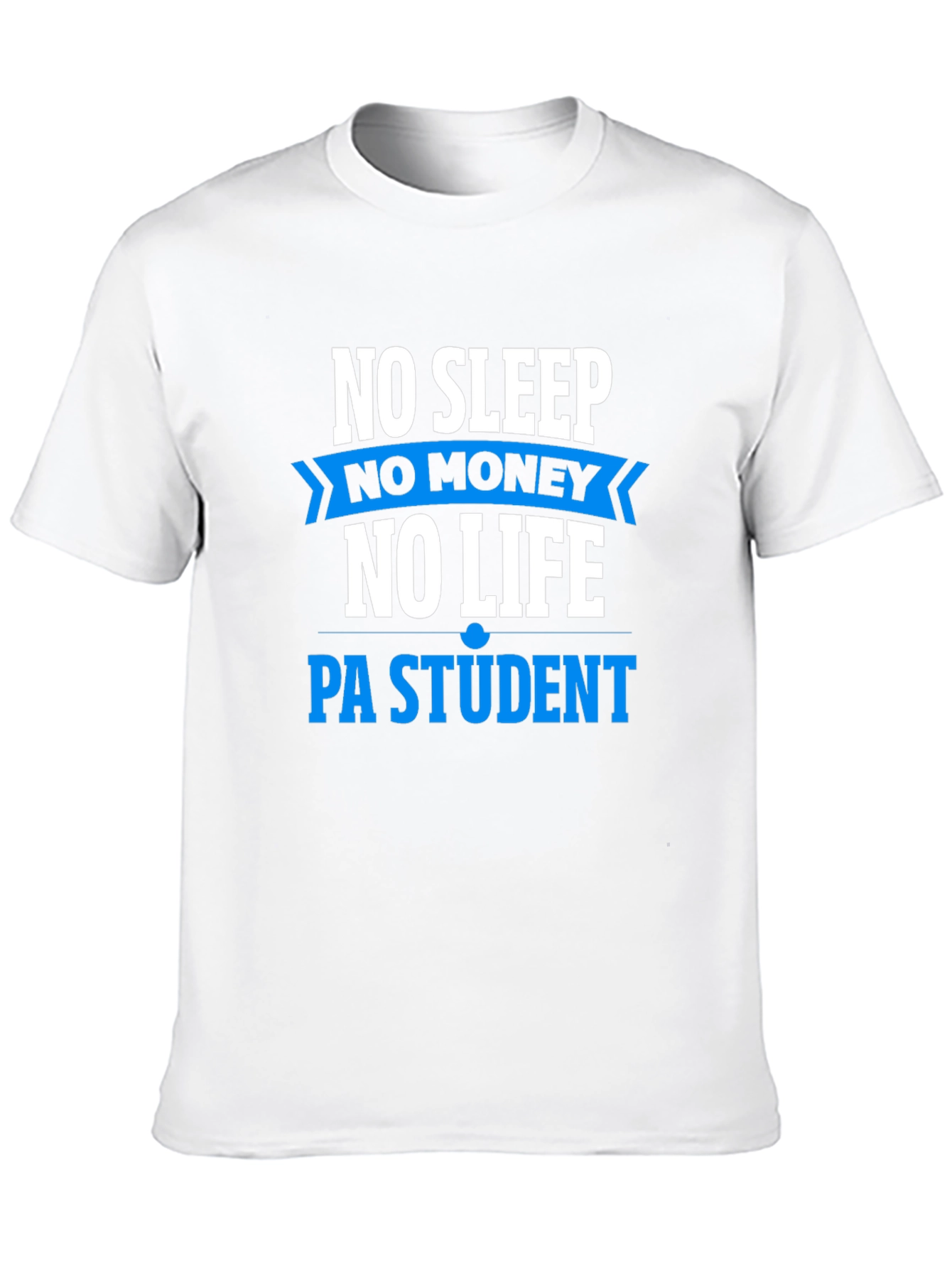 No Sleep No Money PA Student T-Shirt