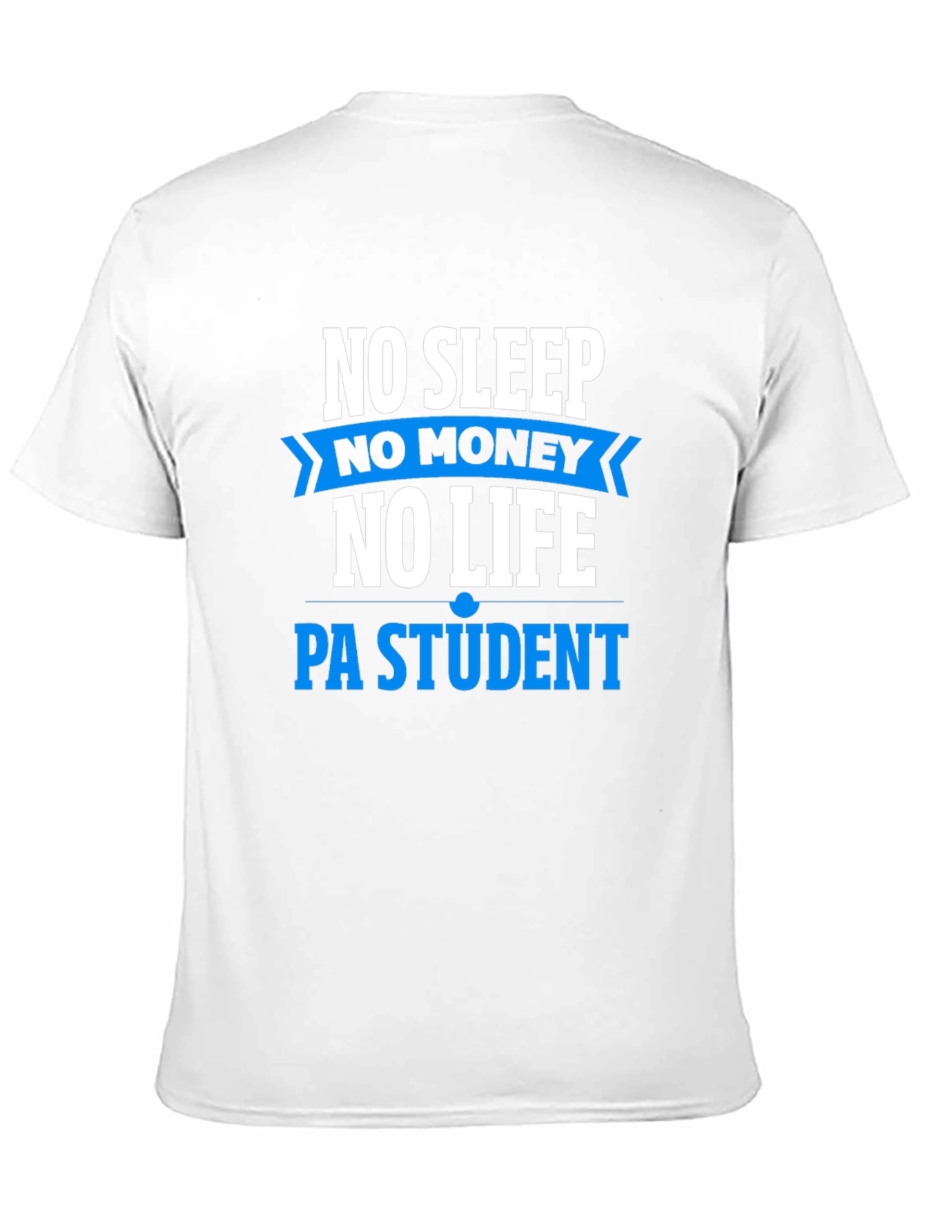 No Sleep No Money PA Student T-Shirt