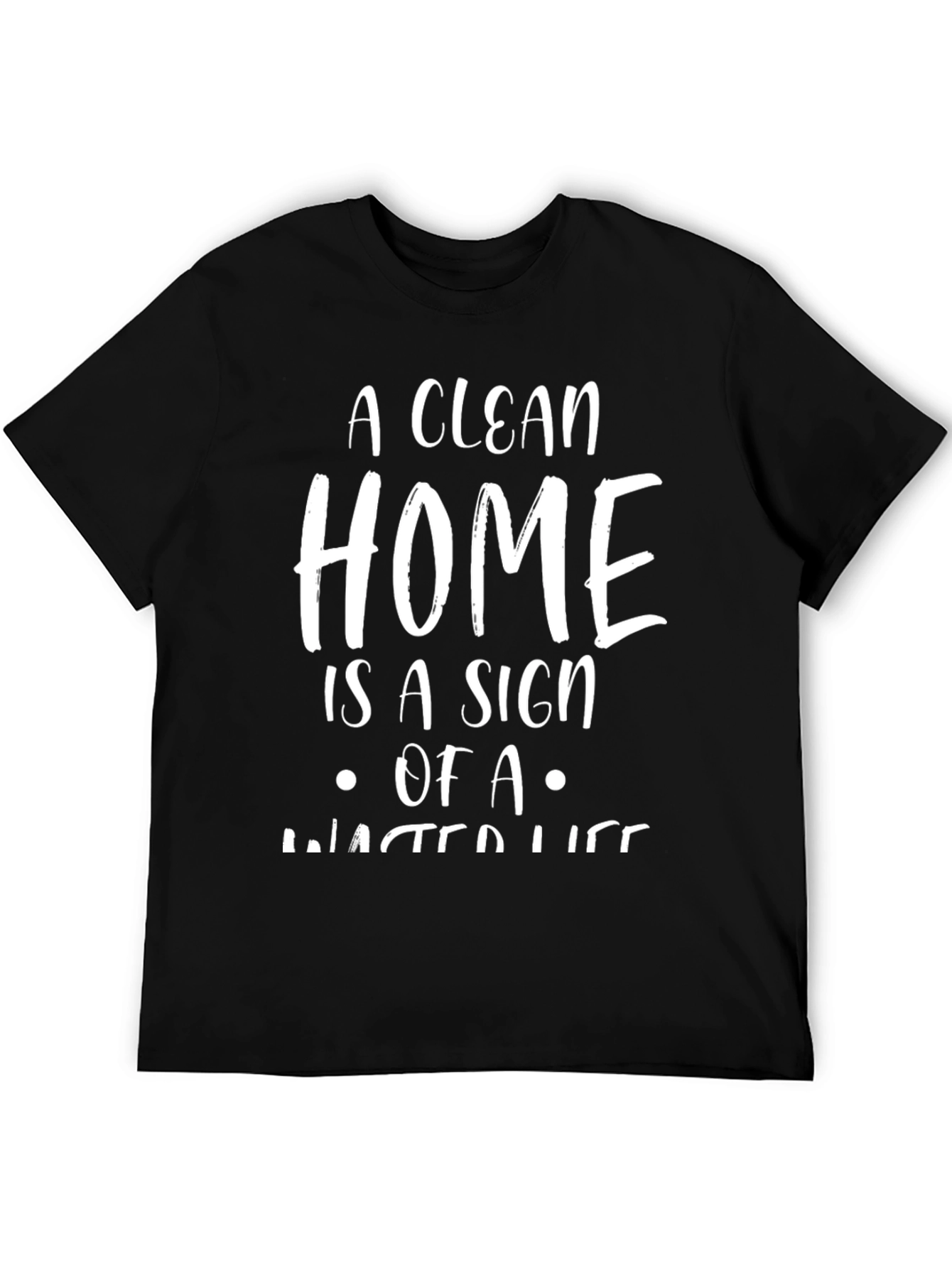 Funny A Clean Home Graphic Tee